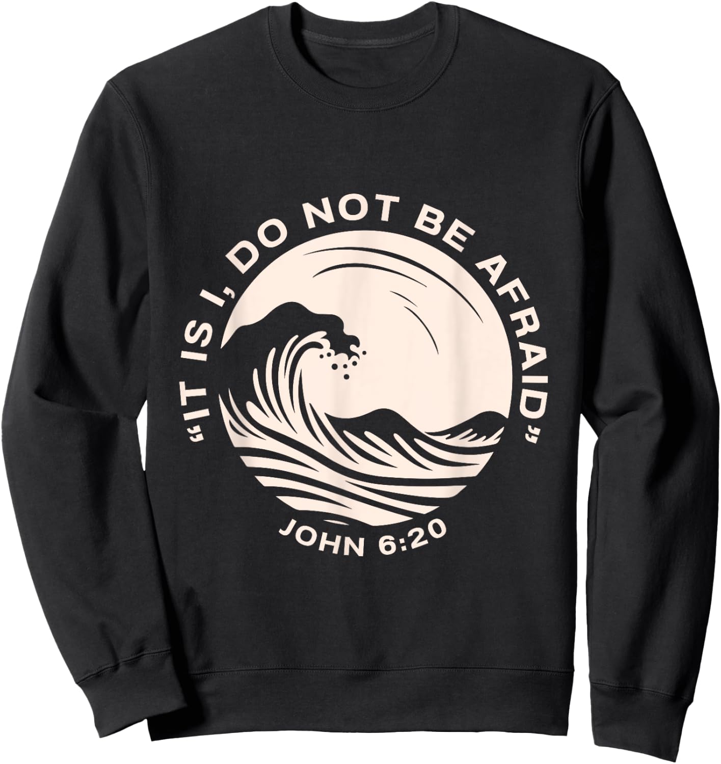 Christian , Bible Verse It is I, Do Not Be Afraid Sweatshirt - Sweatshirt | Black