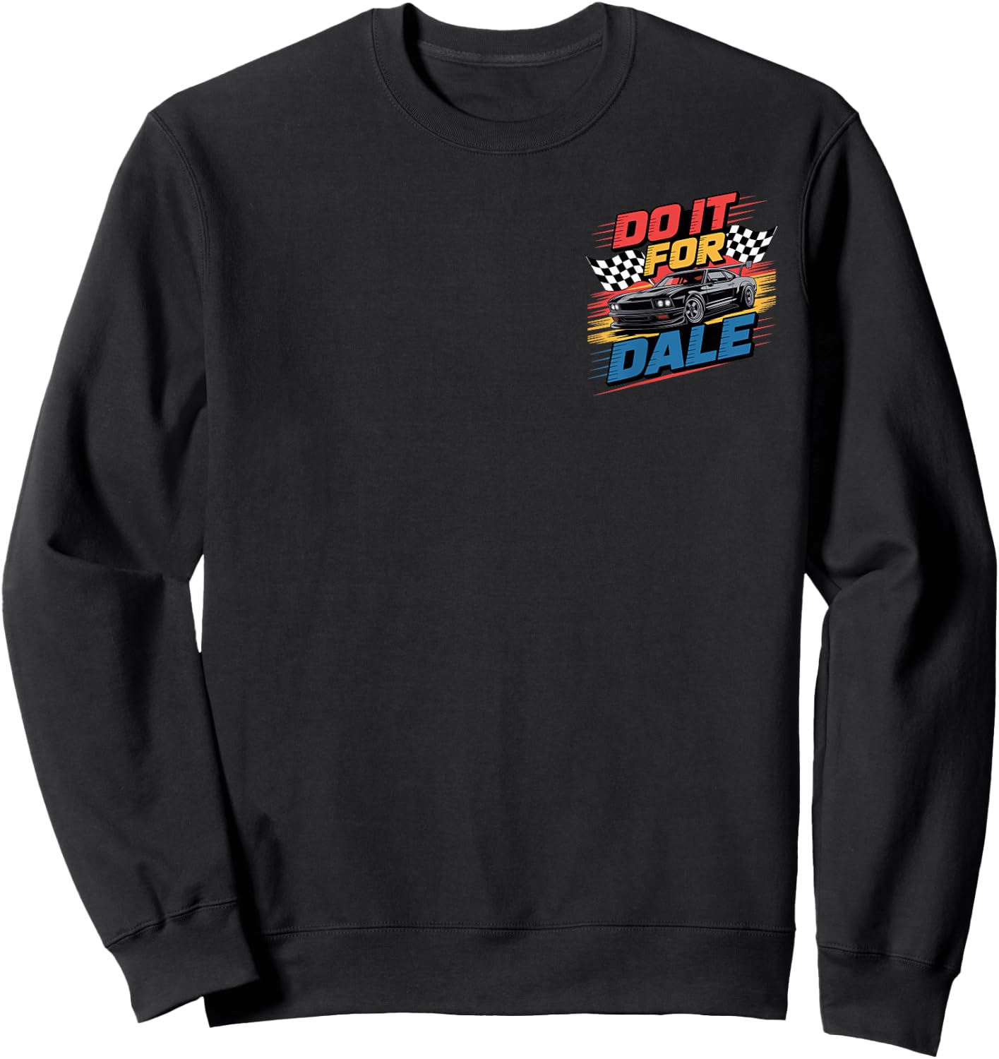 Do It For Dale Cool Car Racing Motorsport Sweatshirt - Sweatshirt | Black
