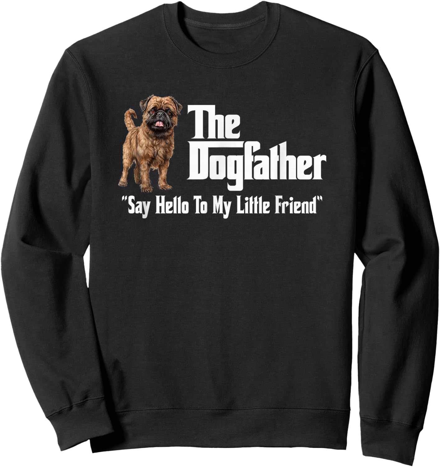 Utopia Sport Brussels Griffon Shop The Brussels Griffon Dogfather Sweatshirt - Sweatshirt | Black