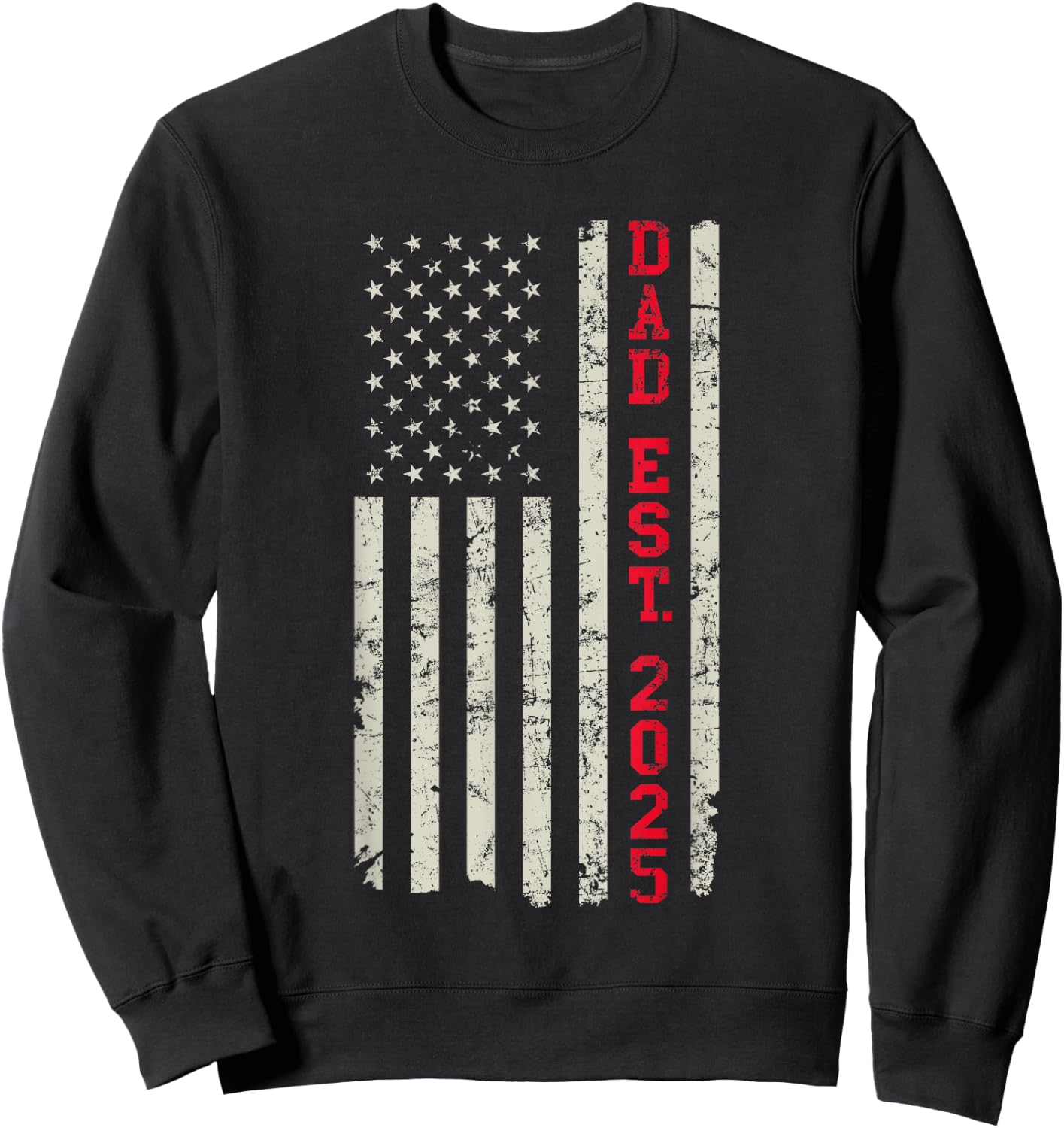 Patriotic Dad Est 2025 First Time Dad US Flag Dad 2025 Sweatshirt - Sweatshirt | Black
