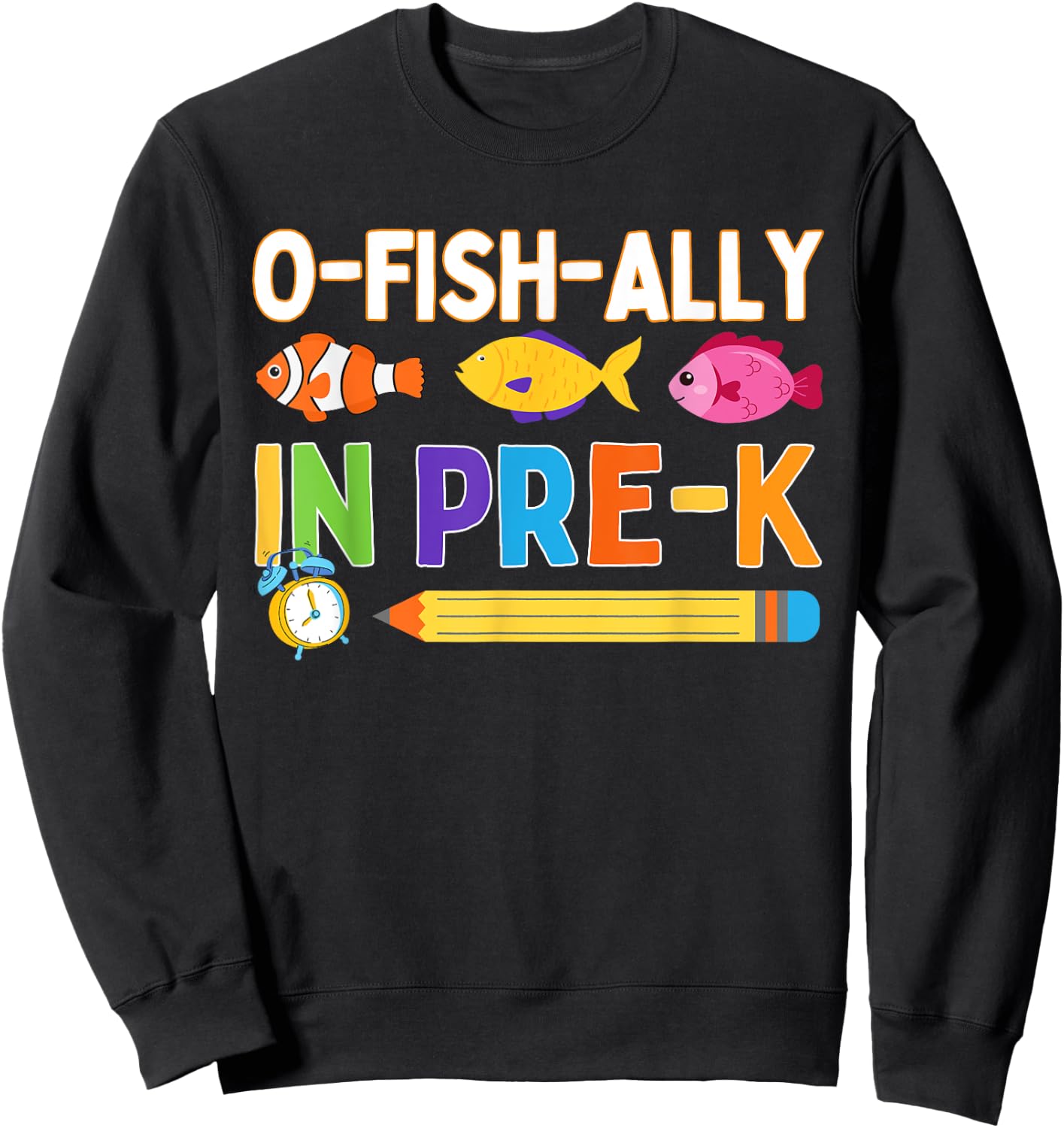 O-Fish-Ally in Pre-K Back To School Funny Fish Day Of School Sweatshirt - Sweatshirt | Black
