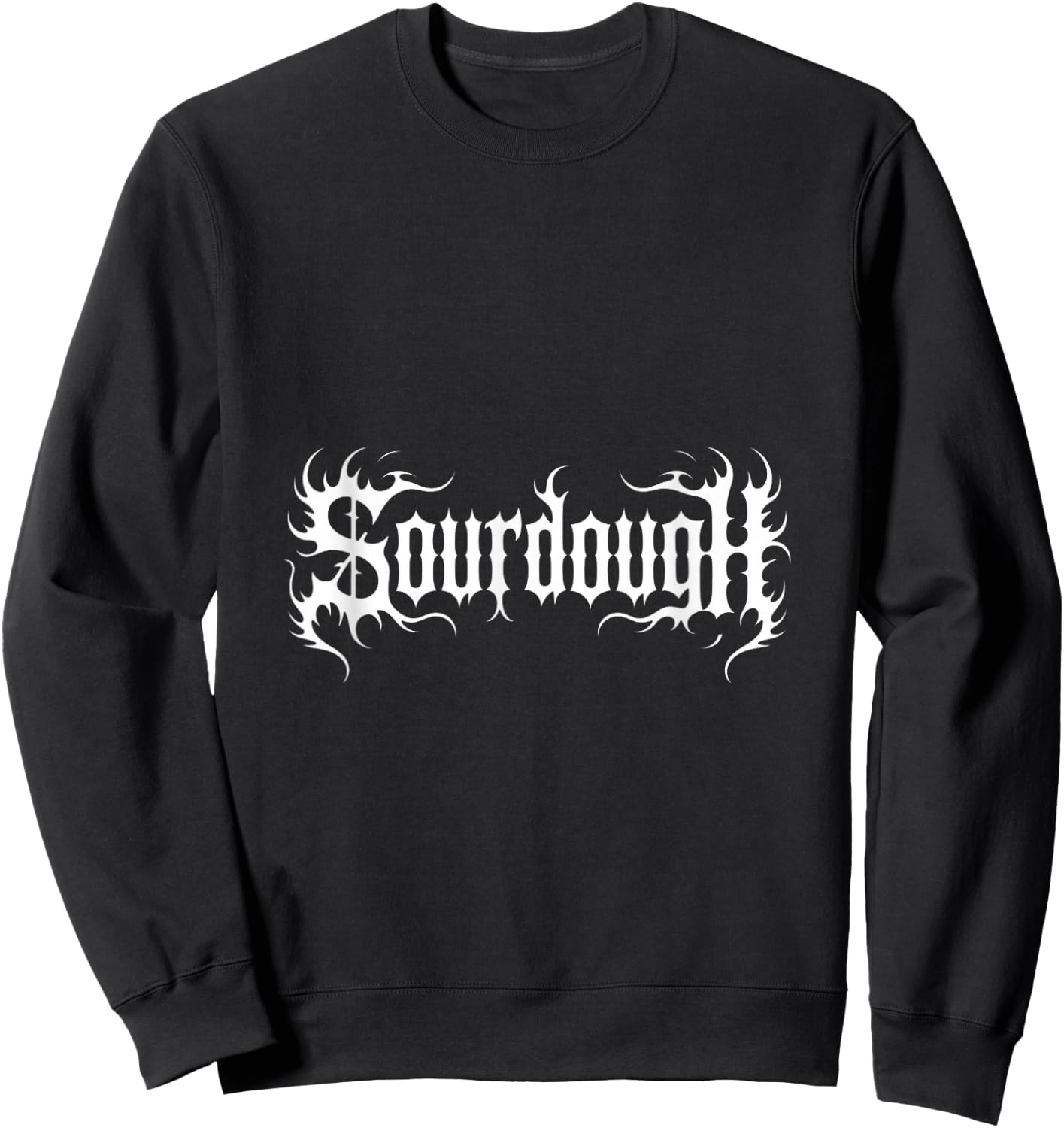 Funny Sourdough Saying Bread Baking Lover Humor Sweatshirt - Sweatshirt | Black