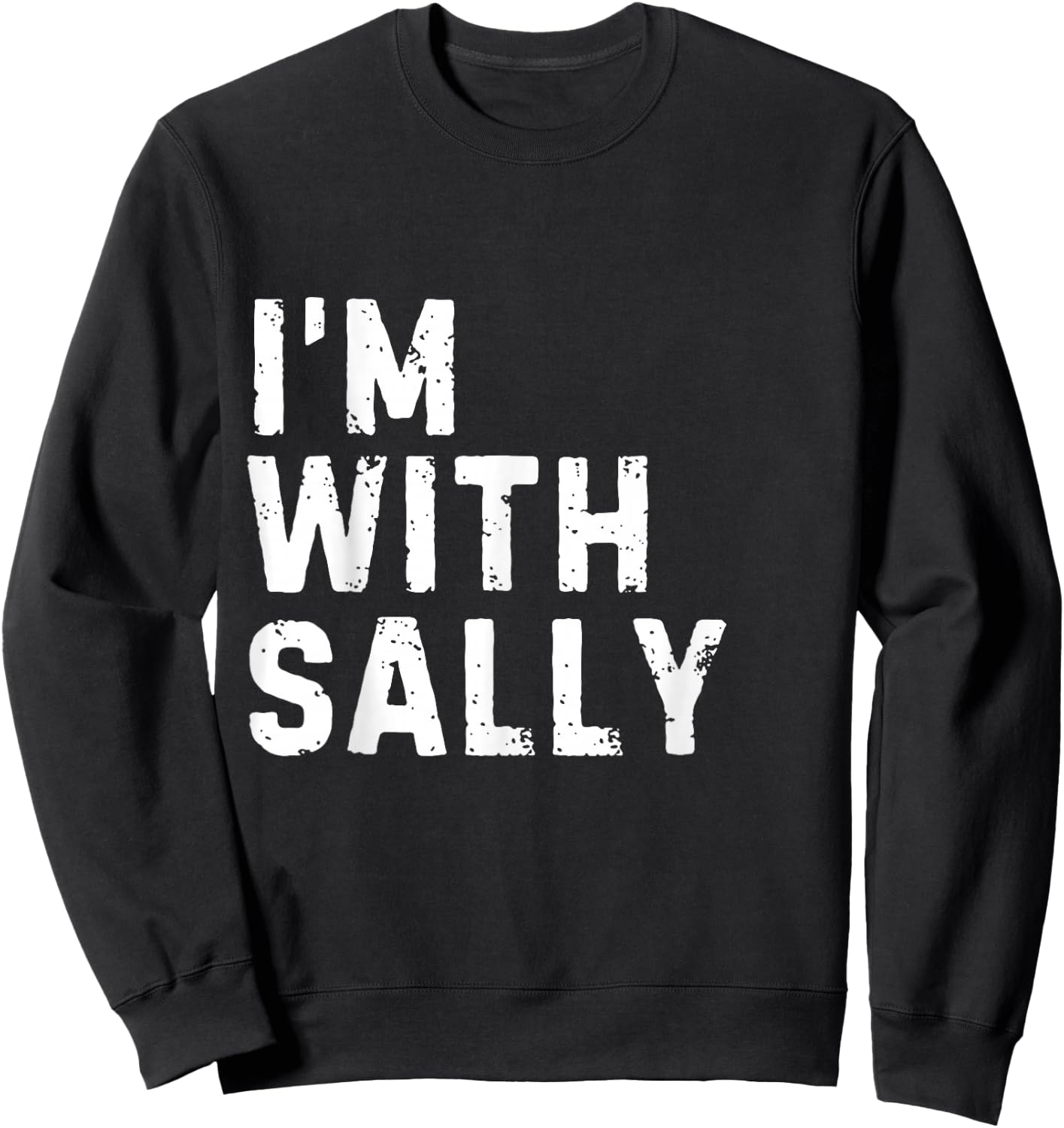 Funny Sally "I'm with Sally" Bachelorette Sally Birthday Sweatshirt - Sweatshirt | Black