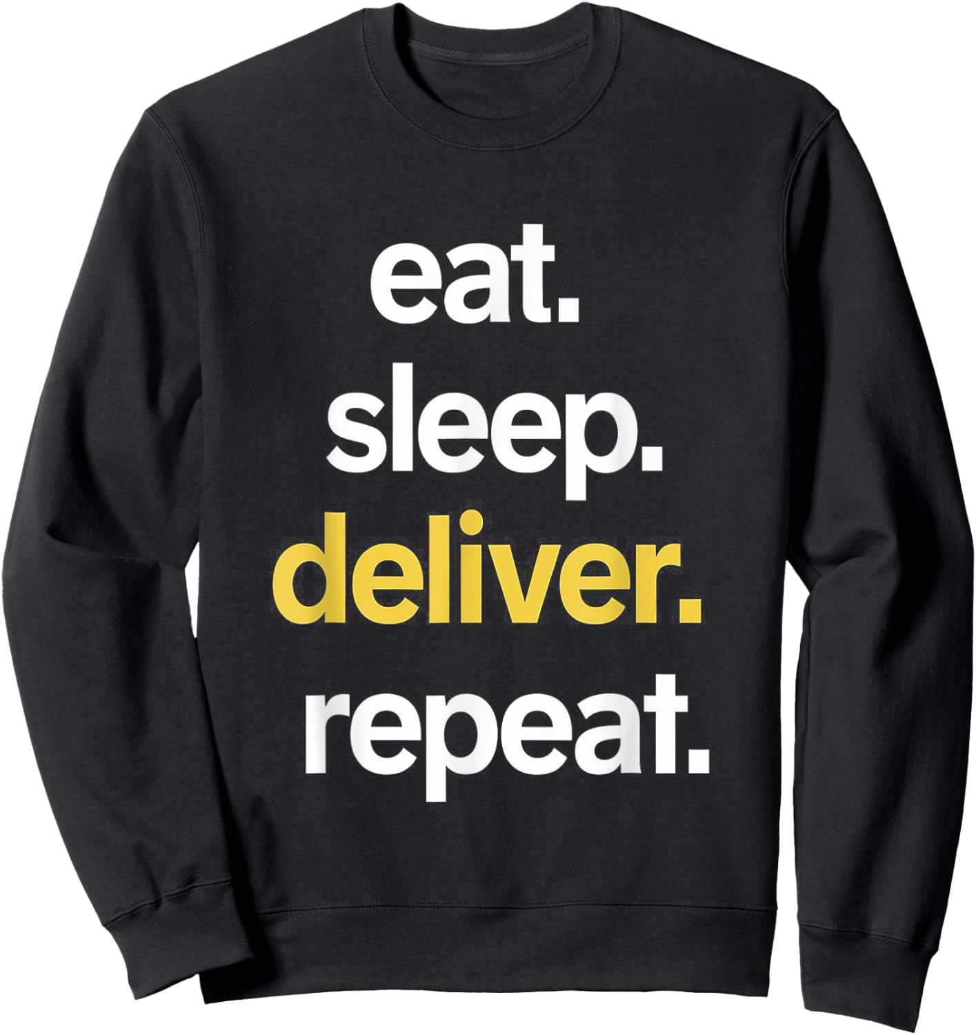 Eat Sleep Deliver Repeat Sweatshirt - Sweatshirt | Black