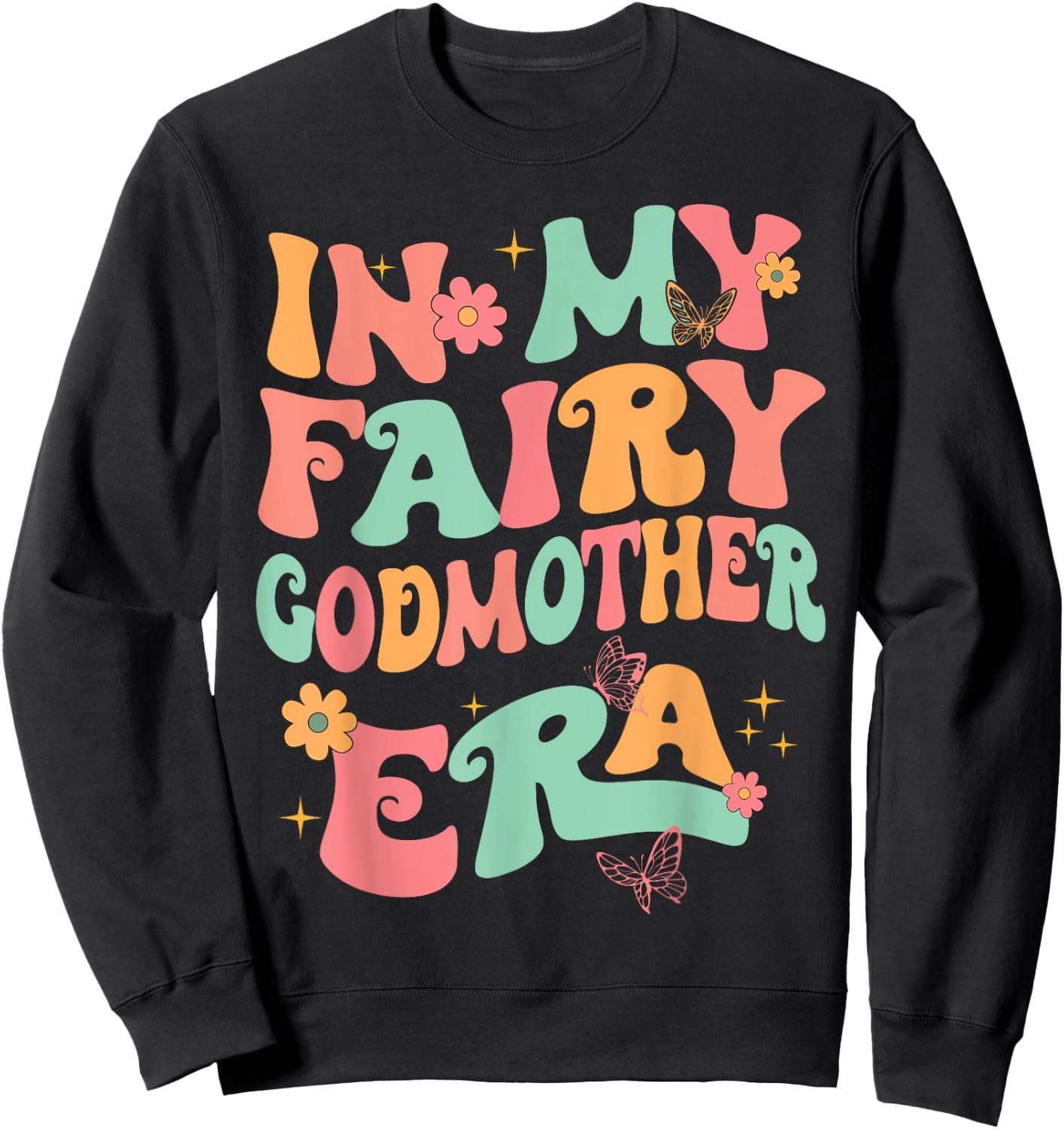 In My Fairy Godmother Era Best Godmother Mother's Day Sweatshirt - Sweatshirt | Black