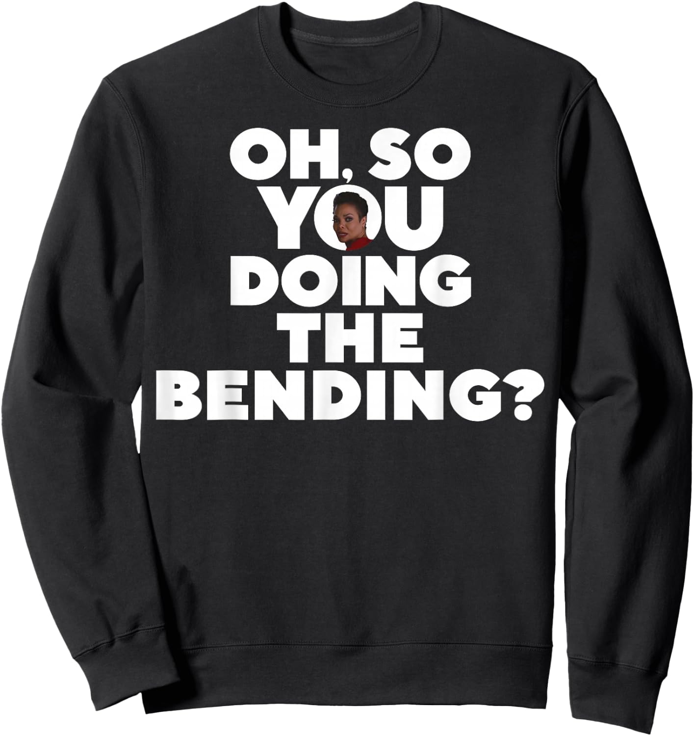 Oh So You Doing The Bending Sweatshirt - Sweatshirt | Black