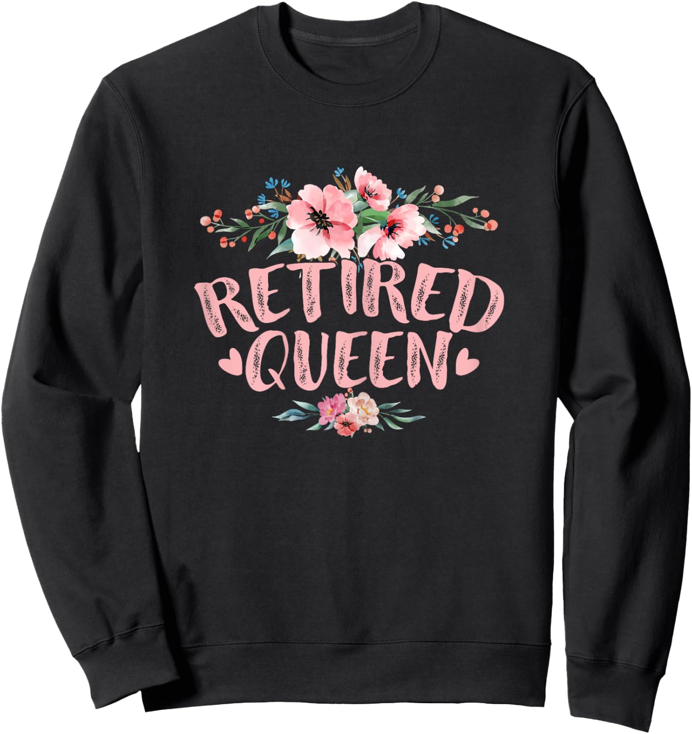 Funny Retired Queen Retirement Sweatshirt - Sweatshirt | Black