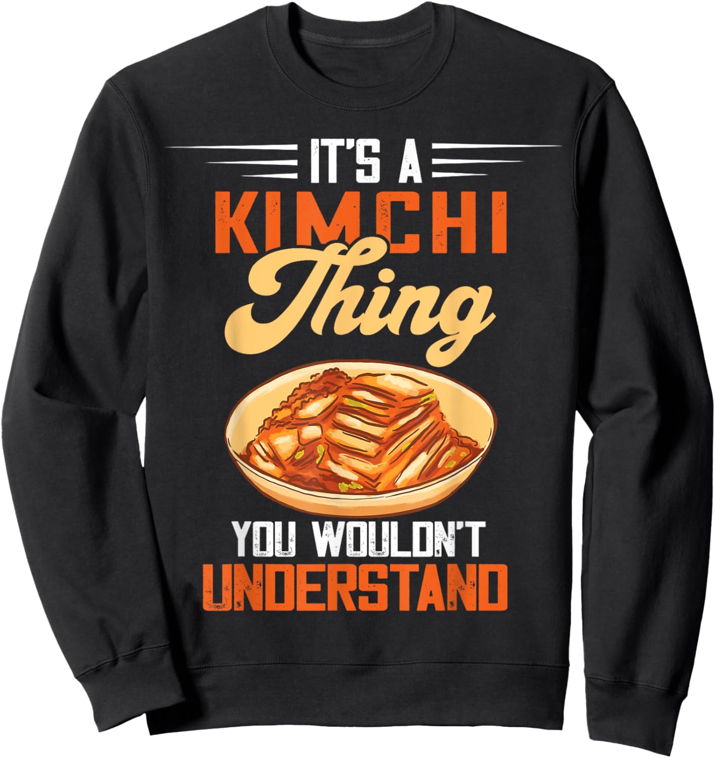 It's A Kimchi Thing Korean Food Kimchi Lover Korean Kimchi Sweatshirt - Sweatshirt | Black