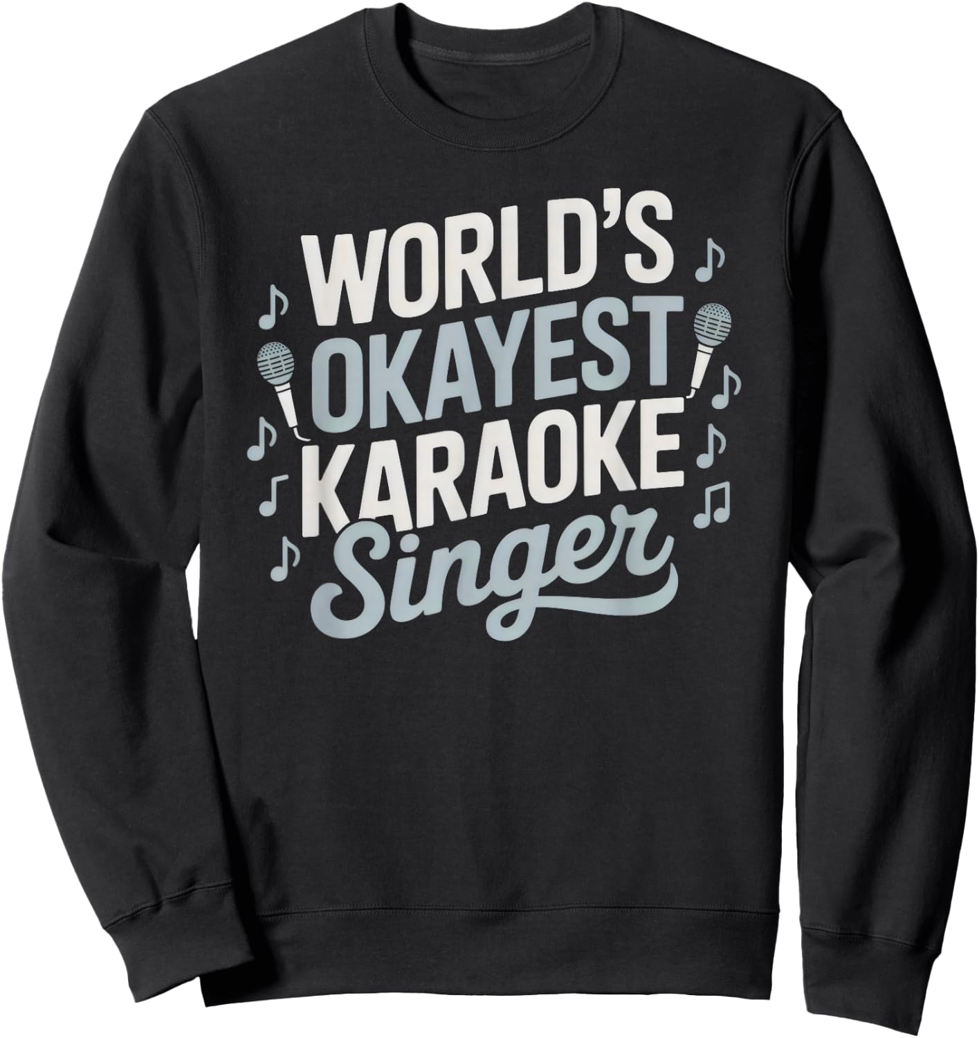 World's Okayest Karaoke Singer Funny Music Lover Sweatshirt - Sweatshirt | Black