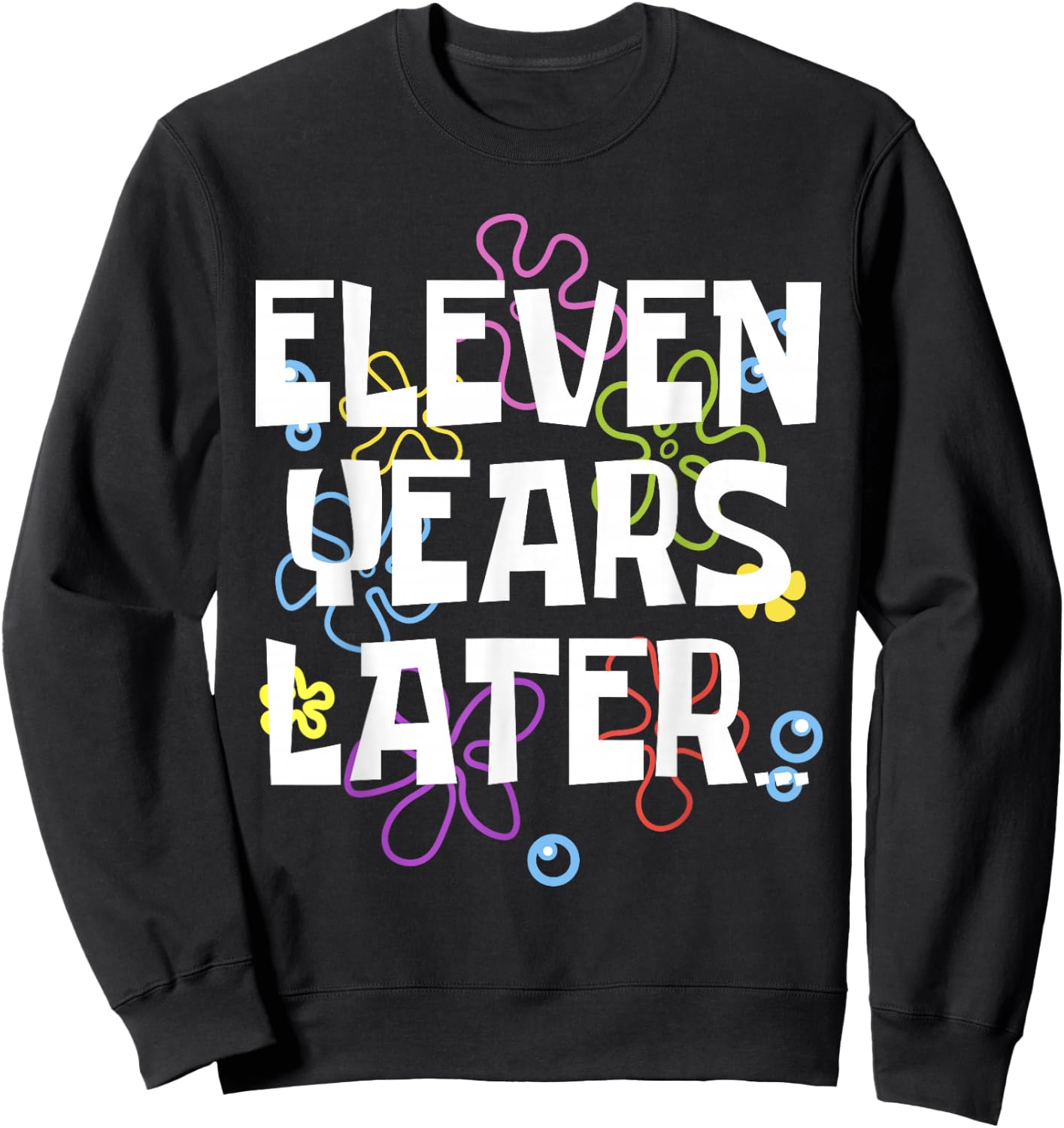 ELEVEN YEARS LATER 11 year Old Birthday Gifts for Girl Boys Sweatshirt - Sweatshirt | Black