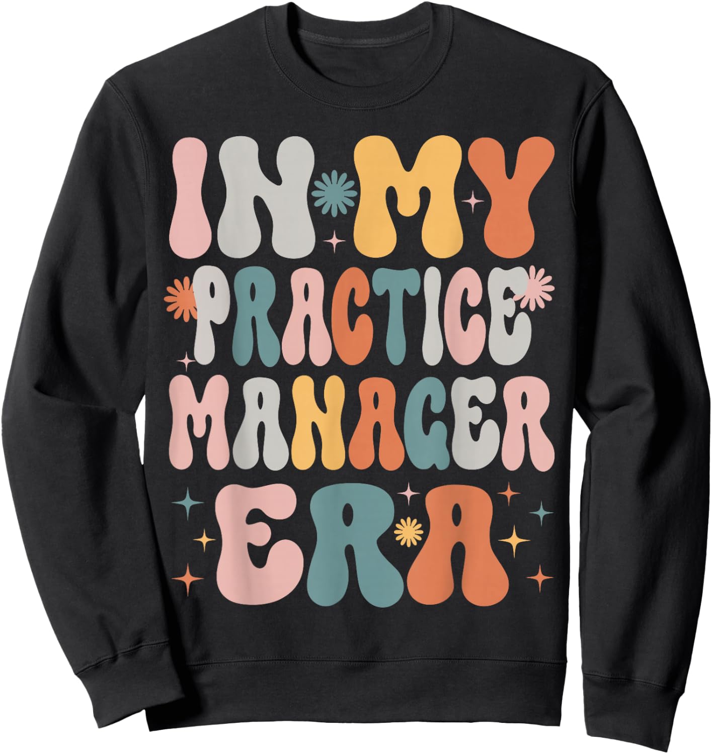 In My Practice Manager Era Funny Women Christmas Presents Sweatshirt - Sweatshirt | Black