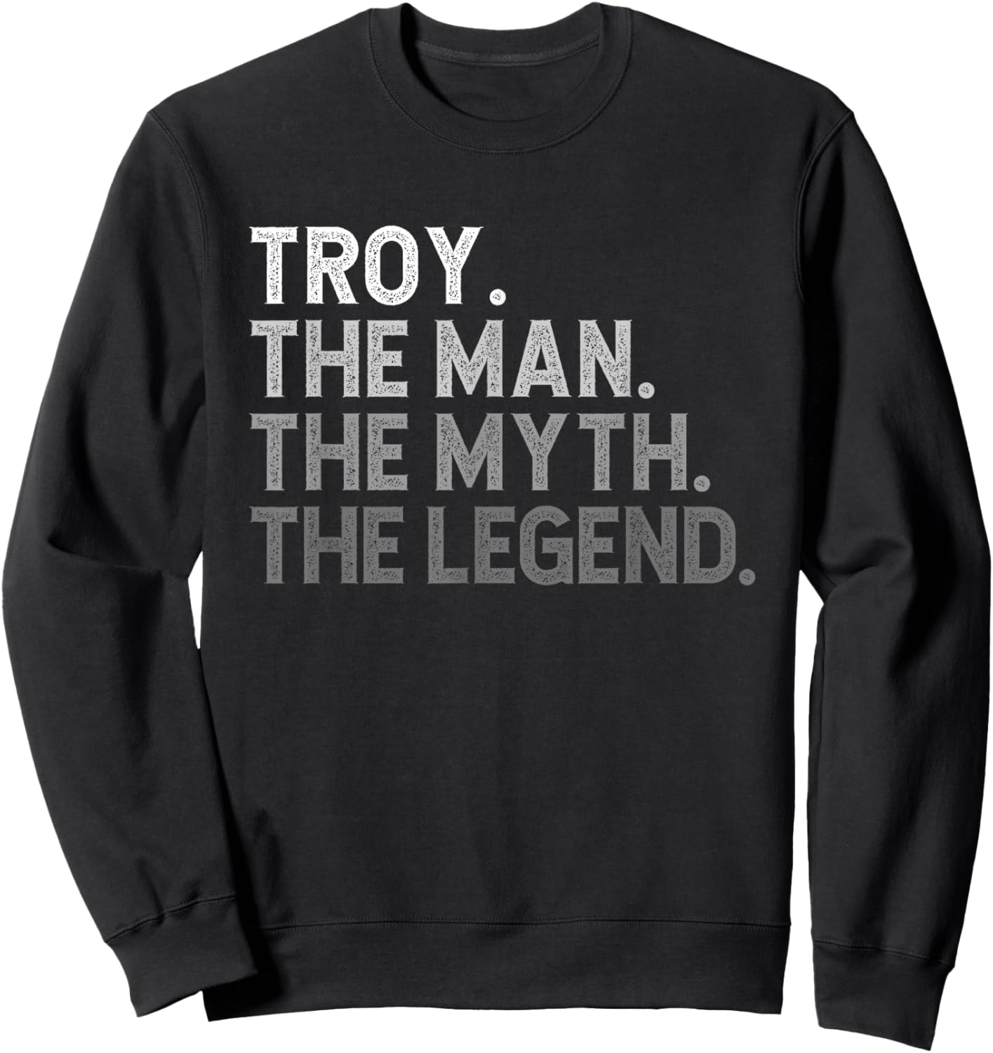 First Name Troy The Man Myth Legend Personalized Funny Sweatshirt - Sweatshirt | Black