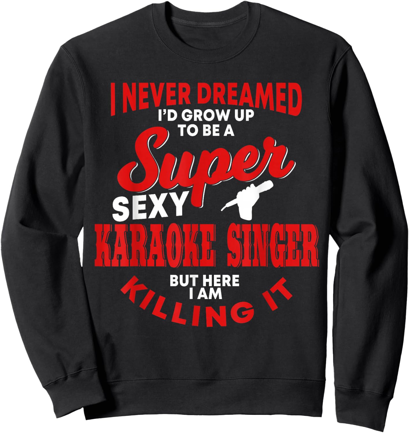 Funny Karaoke Singer Saying Karaoke Songs Sing-Along Music Sweatshirt - Sweatshirt | Black
