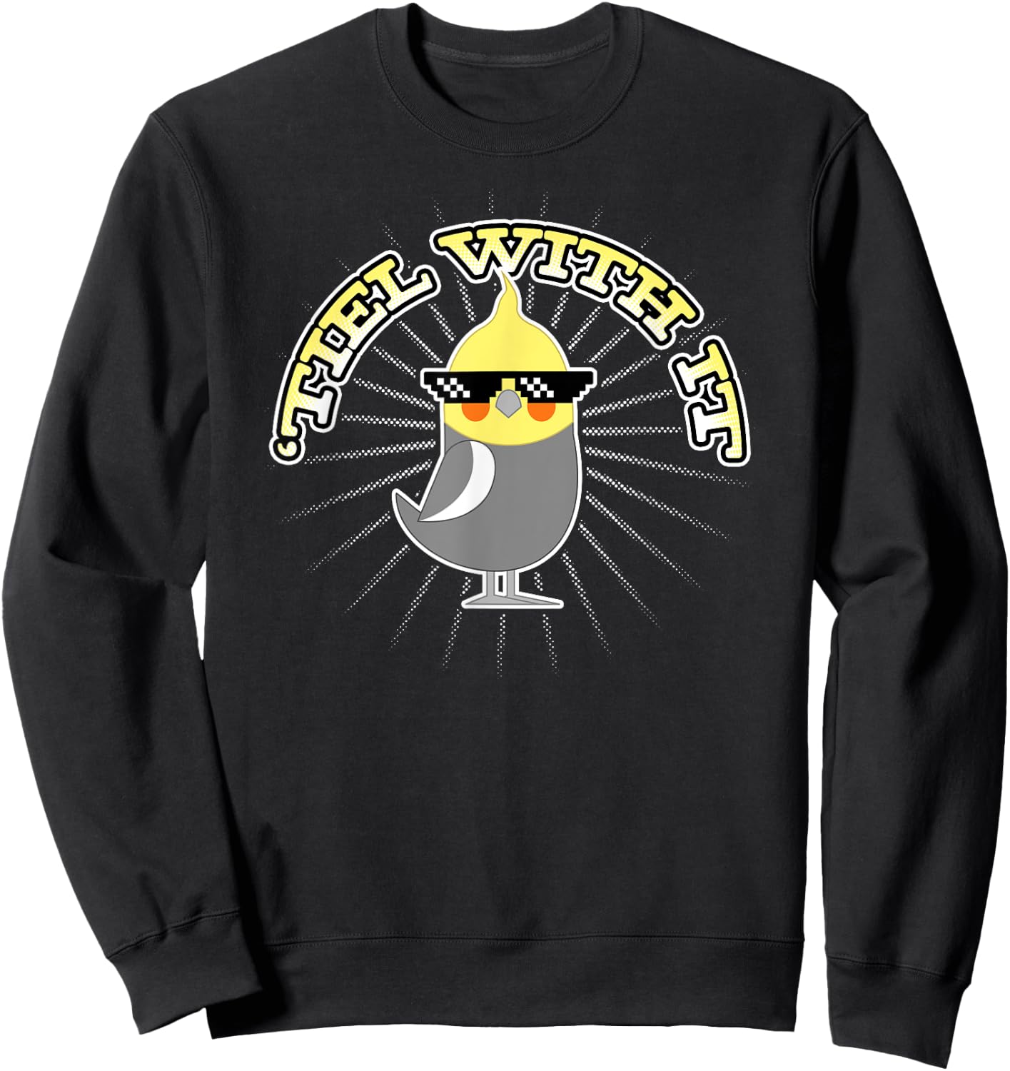 Funny Cockatiel Gifts 'Tiel With It Sweatshirt - Sweatshirt | Black