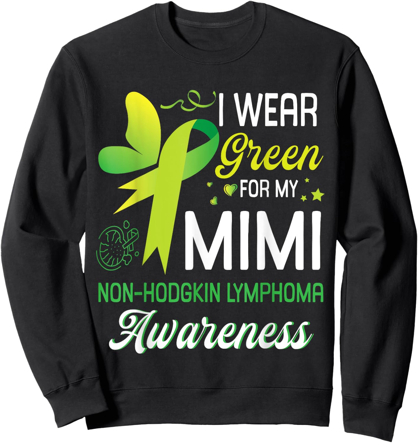 Butterfly I Wear Green For My Mimi Non Hodgkin Lymphoma Win Sweatshirt - Sweatshirt | Black