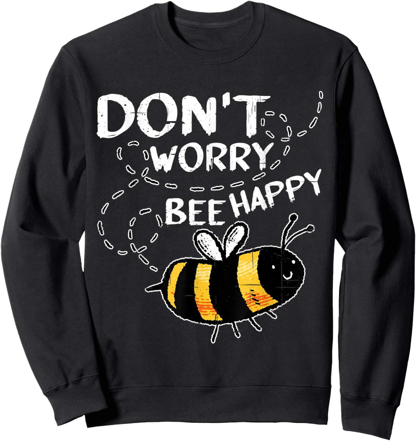 Don't Worry Bee Happy _ Sweatshirt - Sweatshirt | Black