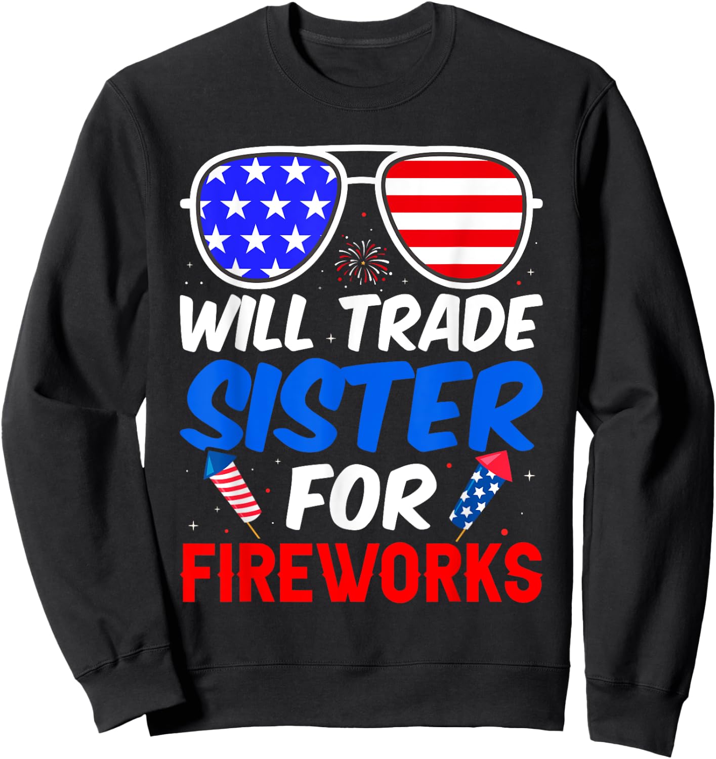 Will Trade Sister For Fireworks 4th of July Feminist Sweatshirt - Sweatshirt | Black