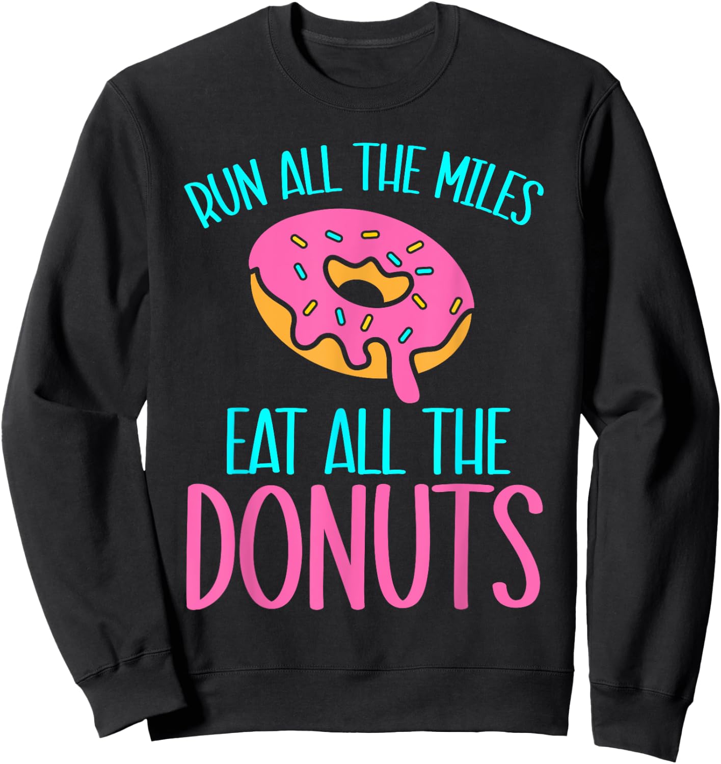 Kids Donut Run All The Miles Eat All The Donuts Doughnut Sweatshirt - Sweatshirt | Black