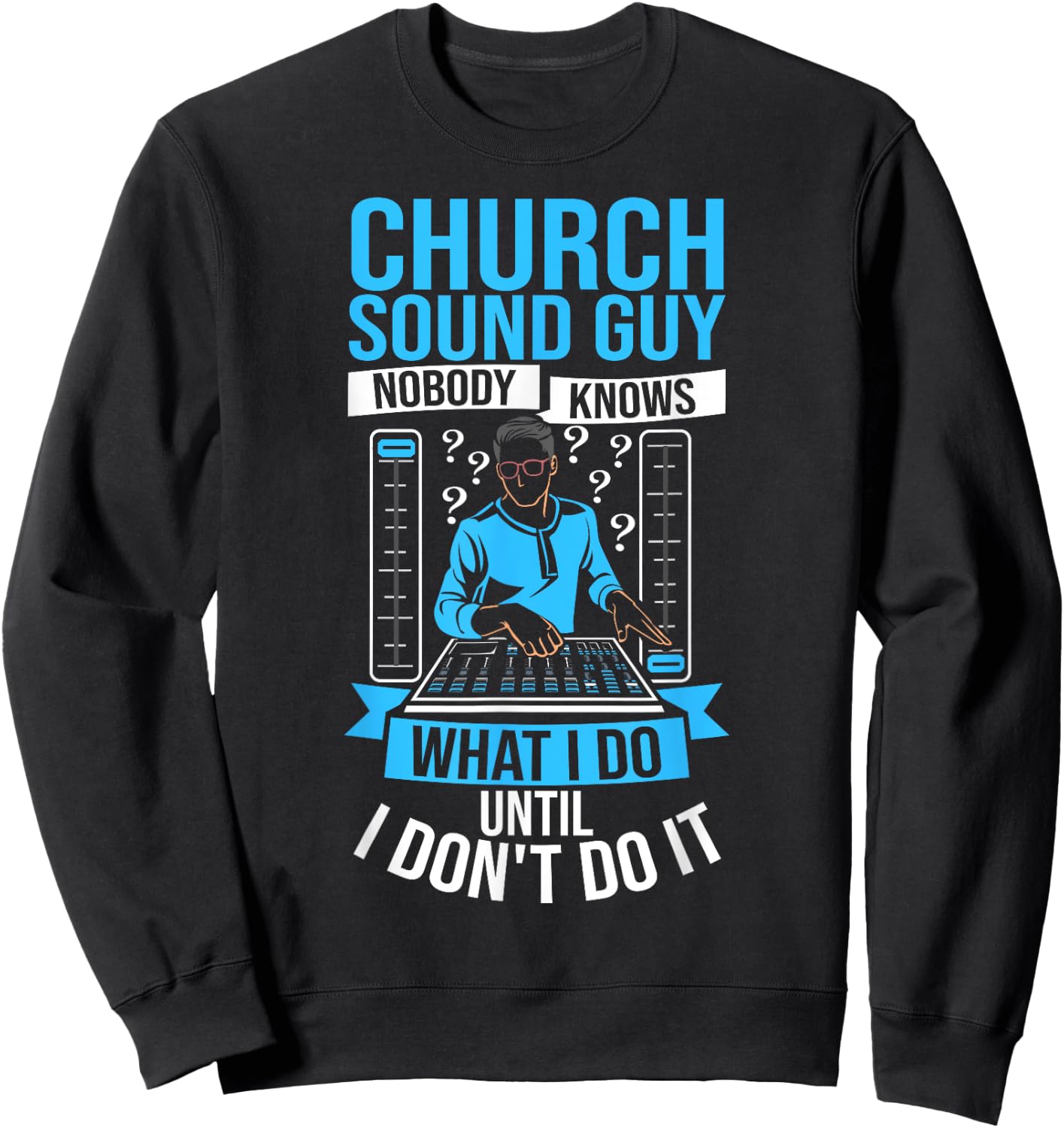Church Sound Tech Recording Engineer Audio Church Sound Guy Sweatshirt - Sweatshirt | Black