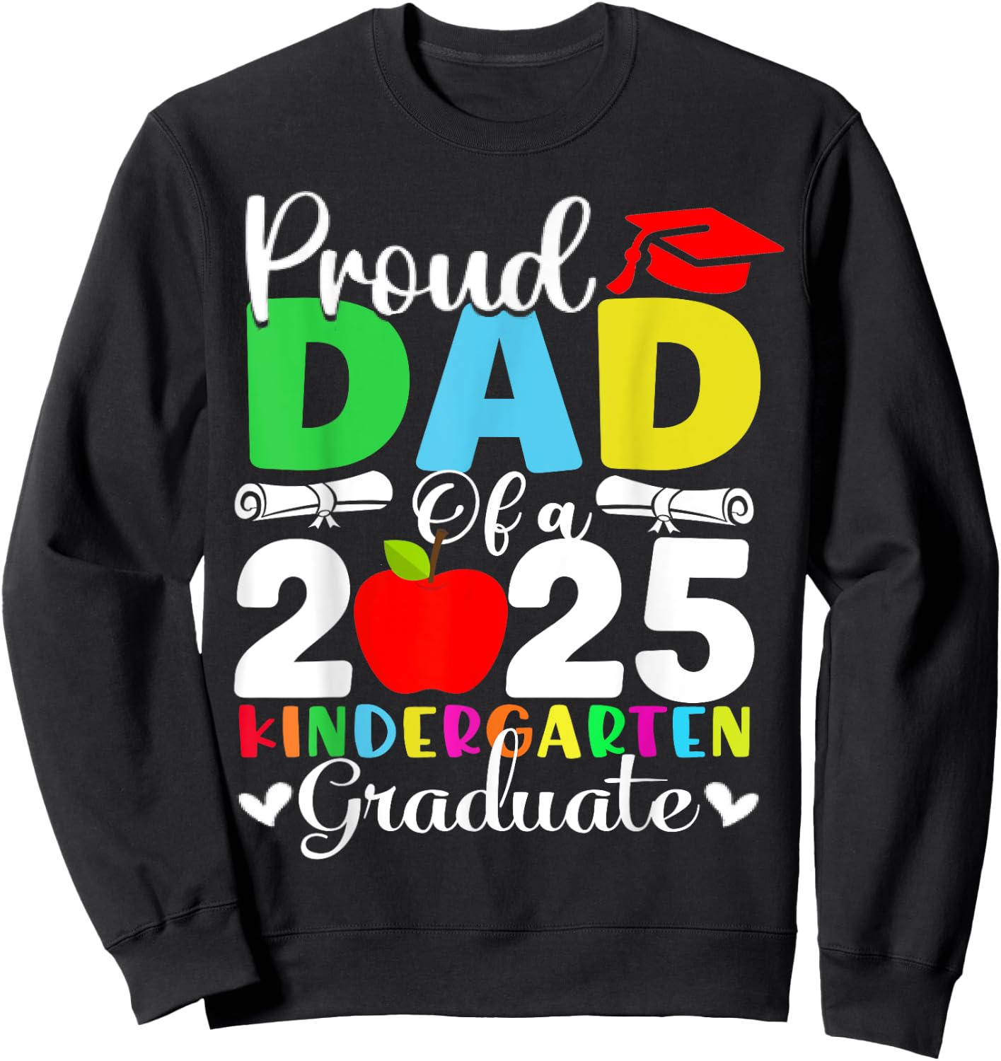 Proud Dad Of 2025 Kindergarten Graduate Sweatshirt - Sweatshirt | Black