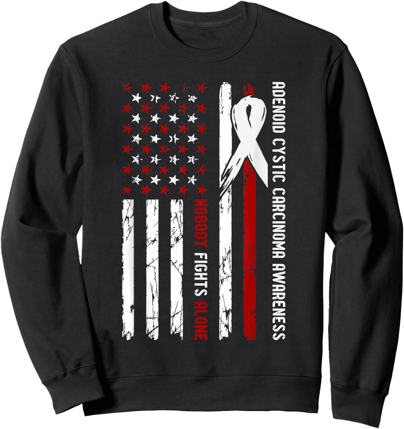 Adenoid Cystic Carcinoma Awareness Flag Nobody Fights Alone Sweatshirt - Sweatshirt | Black