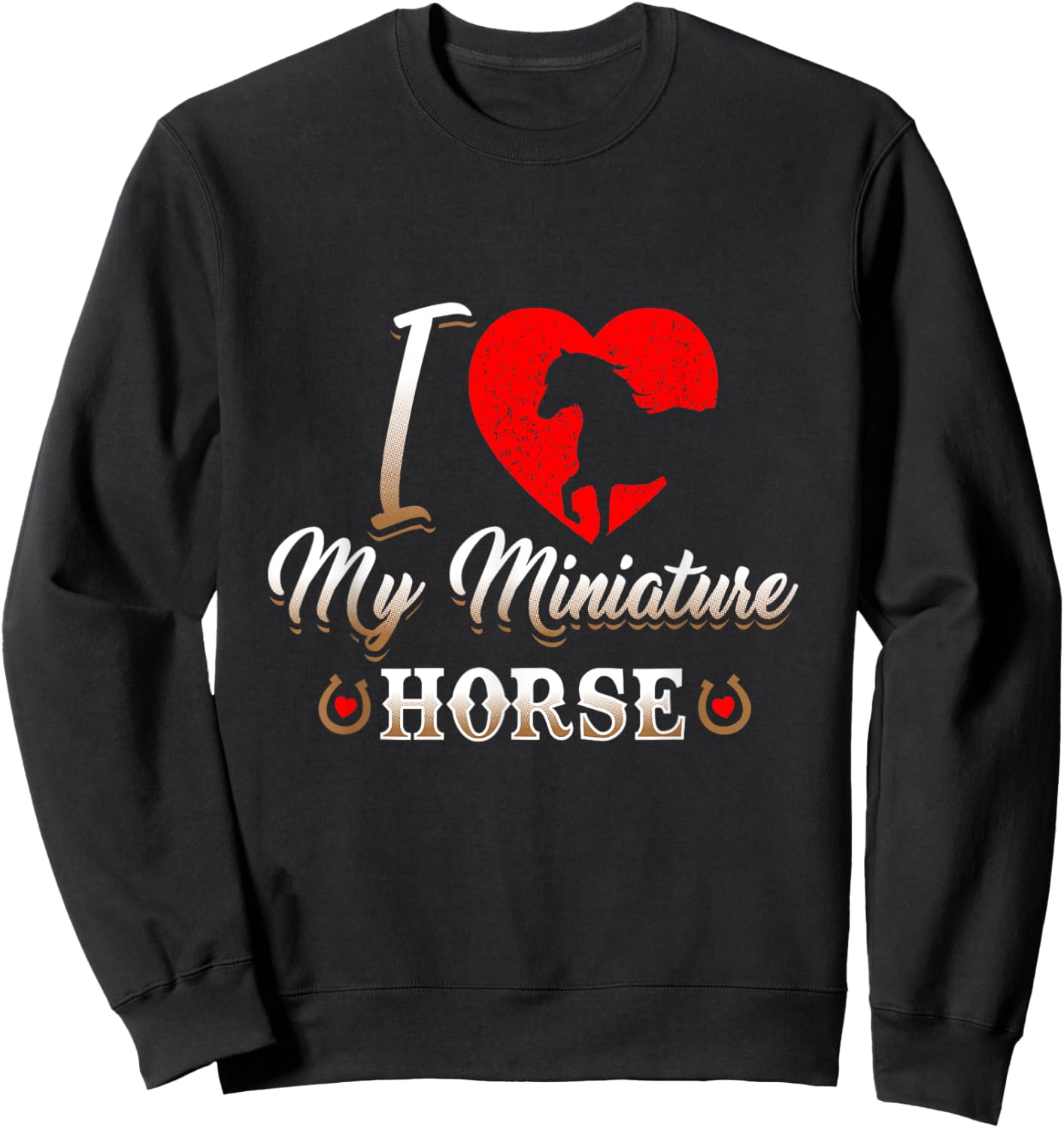 I Love My Miniature Horse Sweatshirt - Sweatshirt | Black