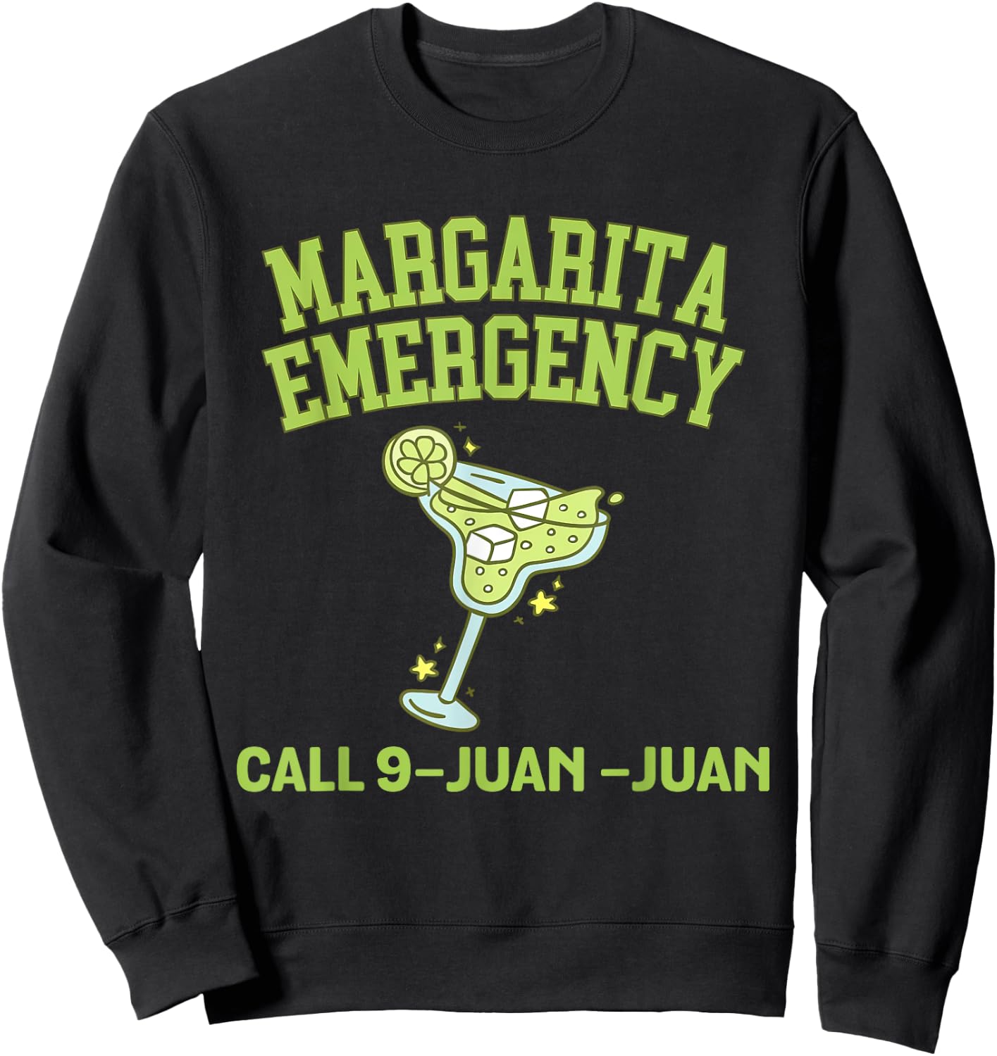 Margarita Call 9 Juan Juan Funny Fiesta Drinking Sweatshirt - Sweatshirt | Black