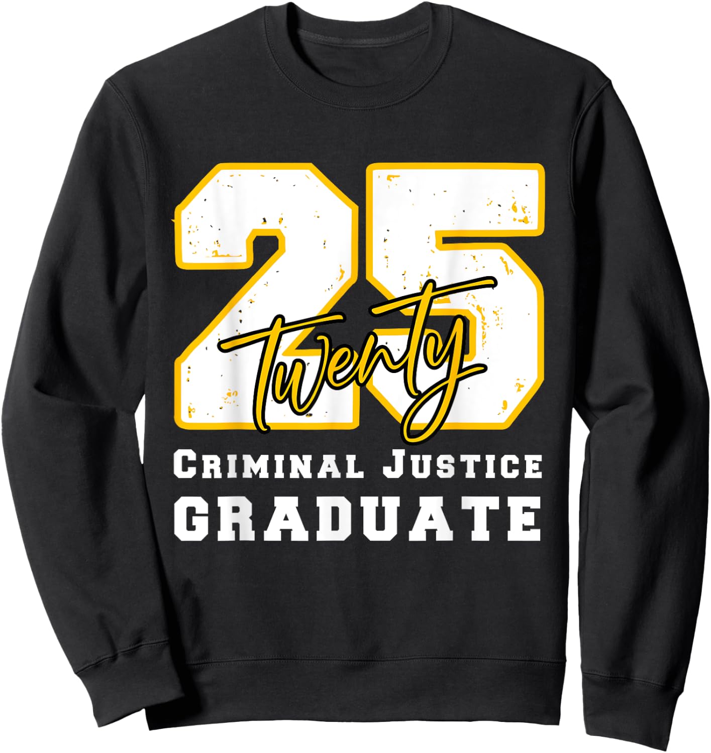 Criminal Justice Graduate Graduated Class of 2025 Graduation Sweatshirt - Sweatshirt | Black