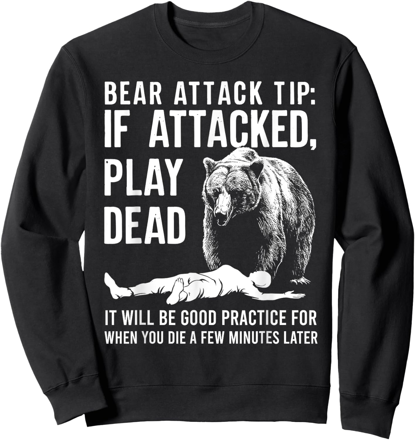 Bear Attack Tip If Attacked Play Dead Funny Camping Camper Sweatshirt - Sweatshirt | Black