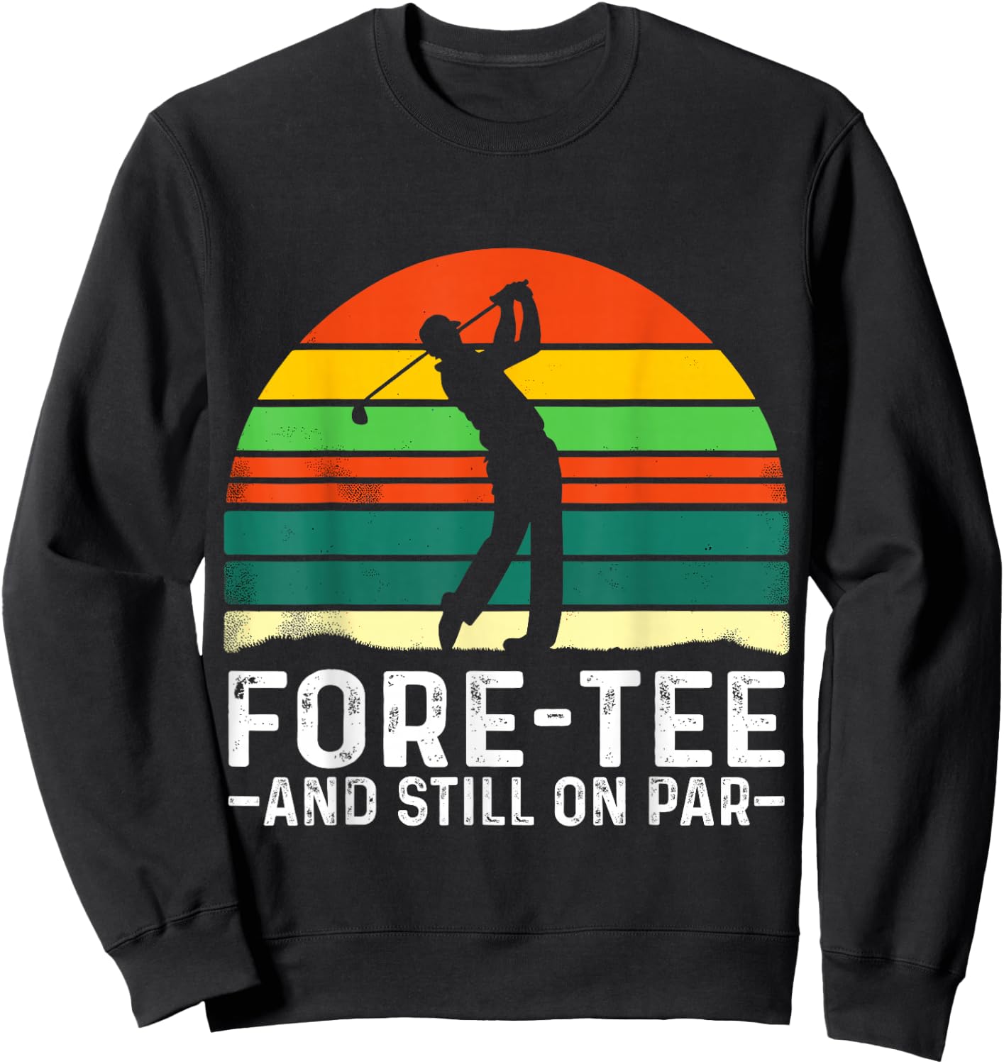 40th Birthday Fore- and still on Par Golf Player Birthday Sweatshirt - Sweatshirt | Black
