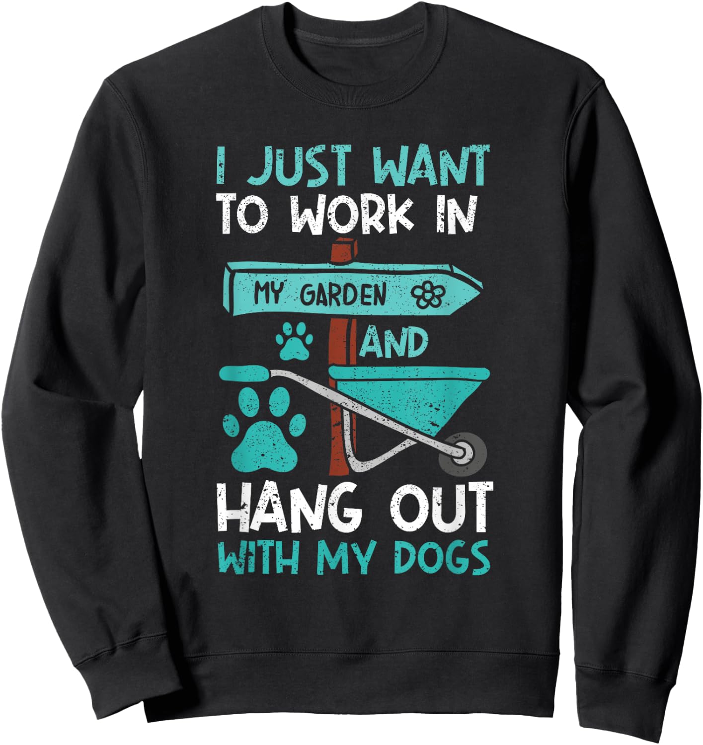 I Just Want To Work In My Garden And Hang Out Dogs Gardening Sweatshirt - Sweatshirt | Black