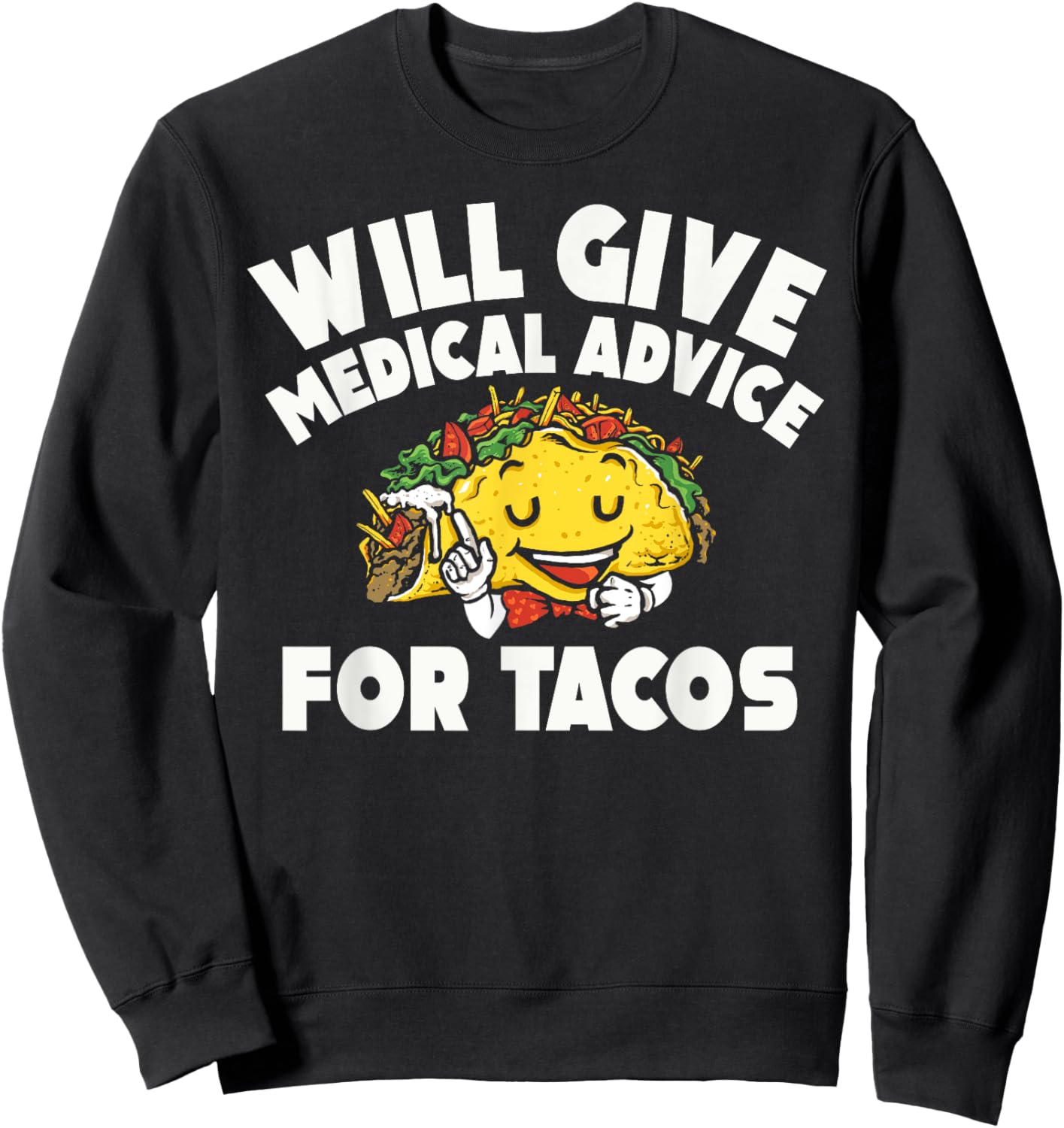 Medical Advice For Tacos Doctor Medical School Sweatshirt - Sweatshirt | Black
