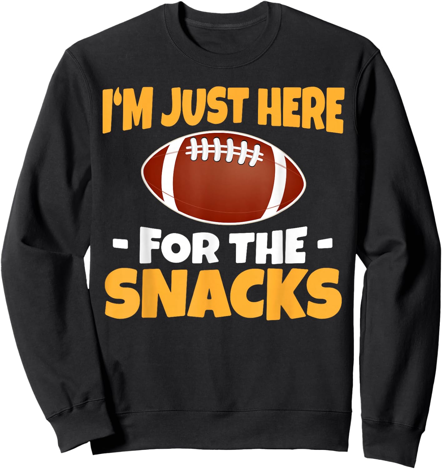 Funny I'm Just Here for The Snacks Football Sweatshirt - Sweatshirt | Black