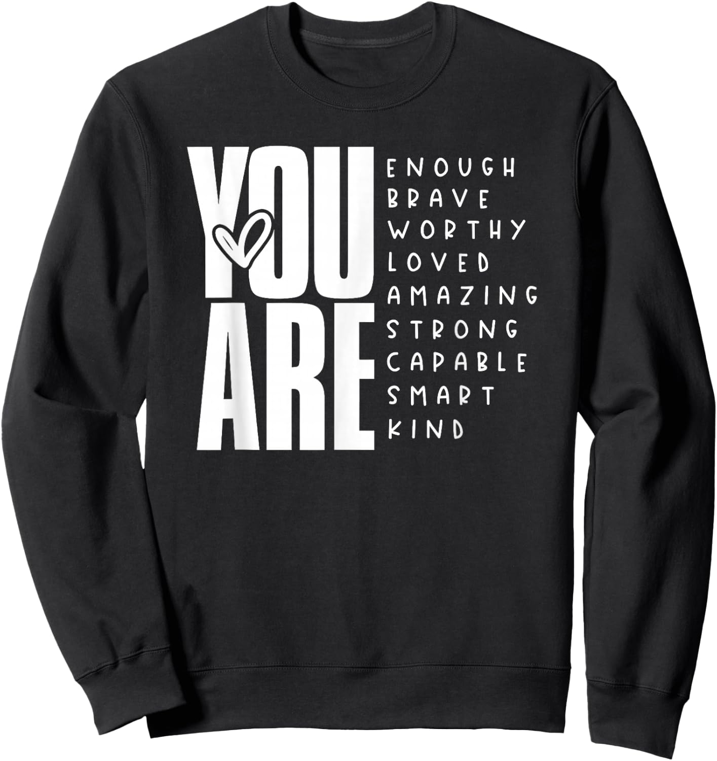 You Are Enough Brave Worthy Loved Amazing Strong Sweatshirt - Sweatshirt | Black