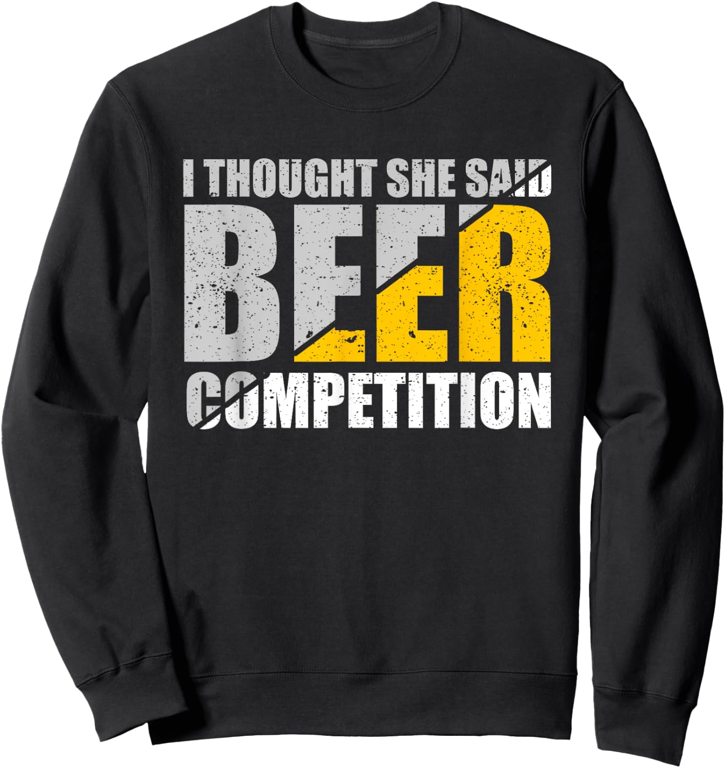 I Thought She Said Beer Competition Cheer Dad Beer Lover Sweatshirt - Sweatshirt | Black