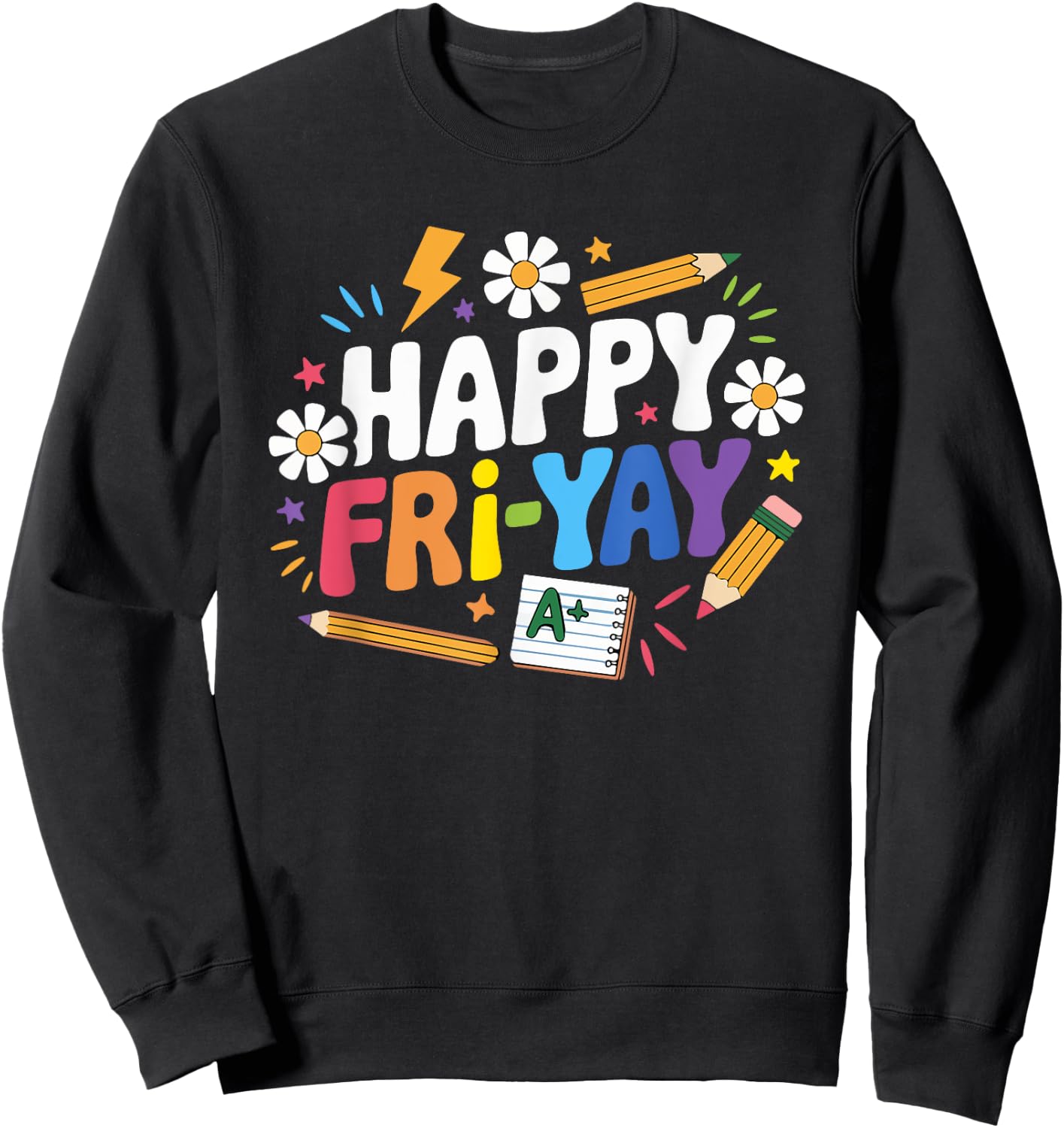Happy Fri-Yay Funny Teacher Life Weekend Pun Happy Friday Sweatshirt - Sweatshirt | Black