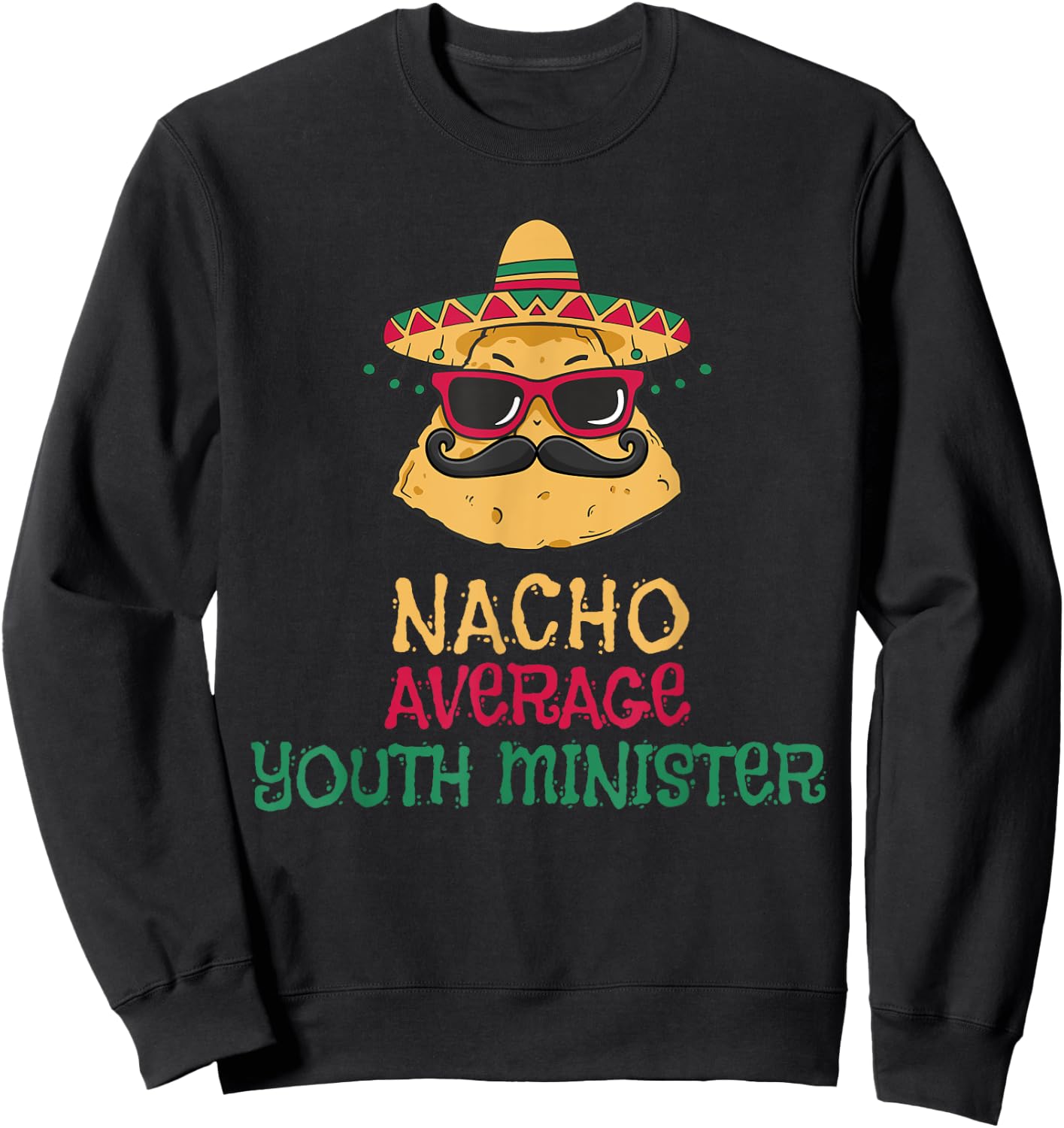 Nacho Average Youth Minister Cinco de Mayo Sweatshirt - Sweatshirt | Black