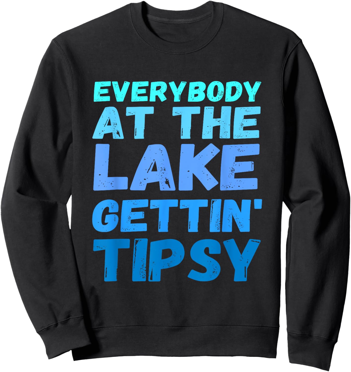 Funny Everybody At The Lake Gettin' Tipsy Sweatshirt - Sweatshirt | Black