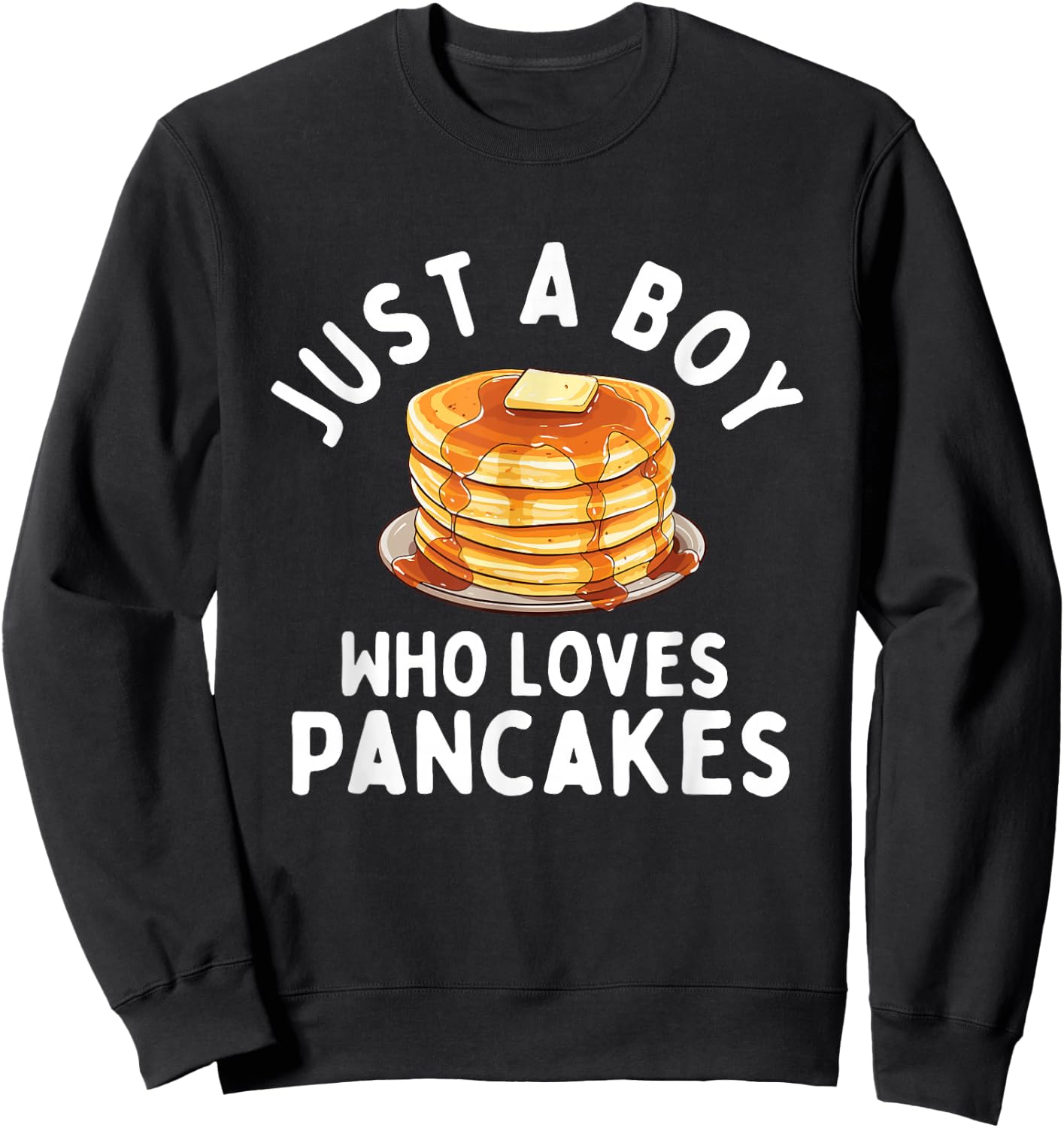 Just A Boy Who Loves Pancakes - Pancake Lover Flapjacks Sweatshirt - Sweatshirt | Black
