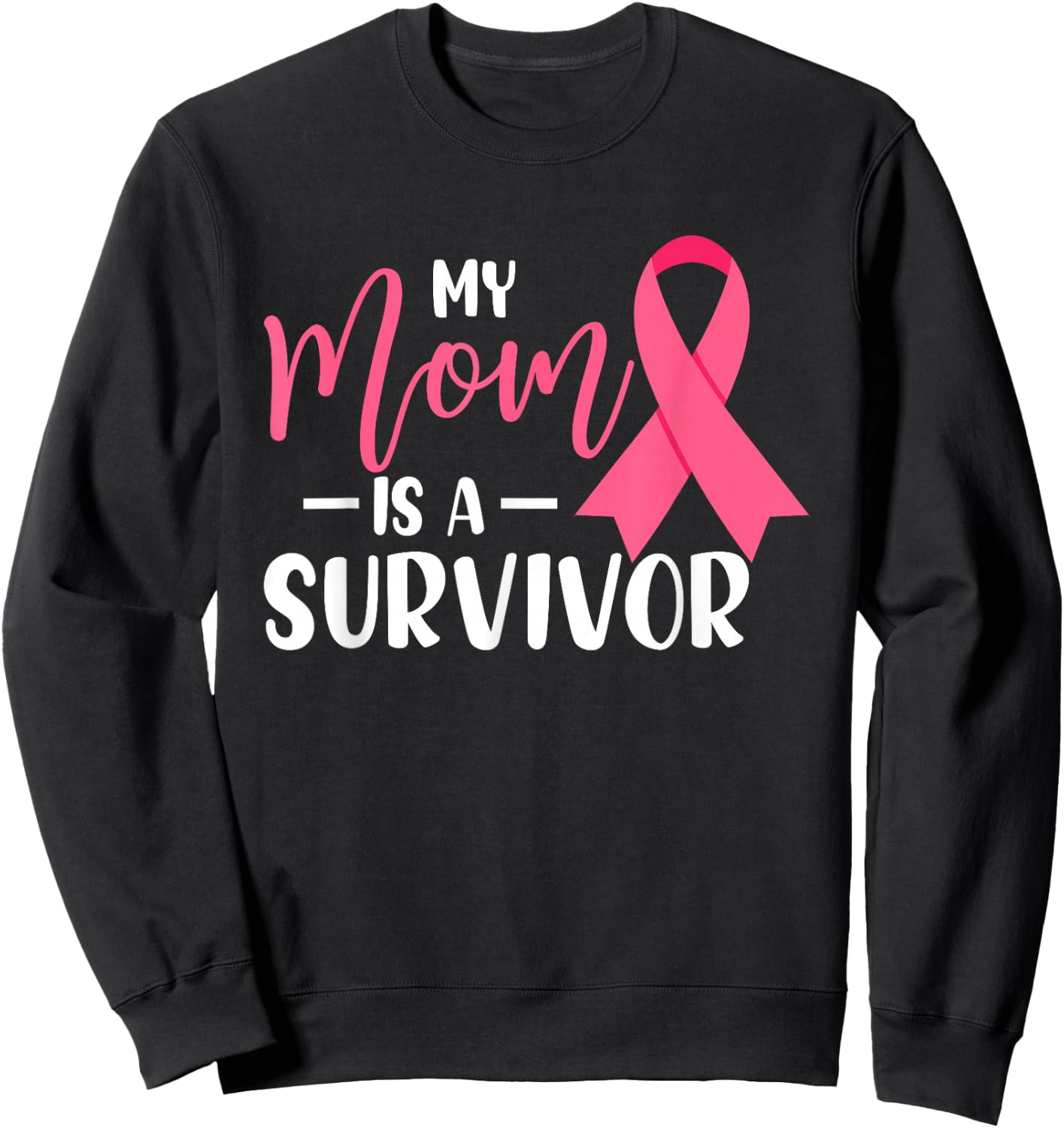 My Mom Is A Survivor Breast Cancer Awareness Mommy Sweatshirt - Sweatshirt | Black