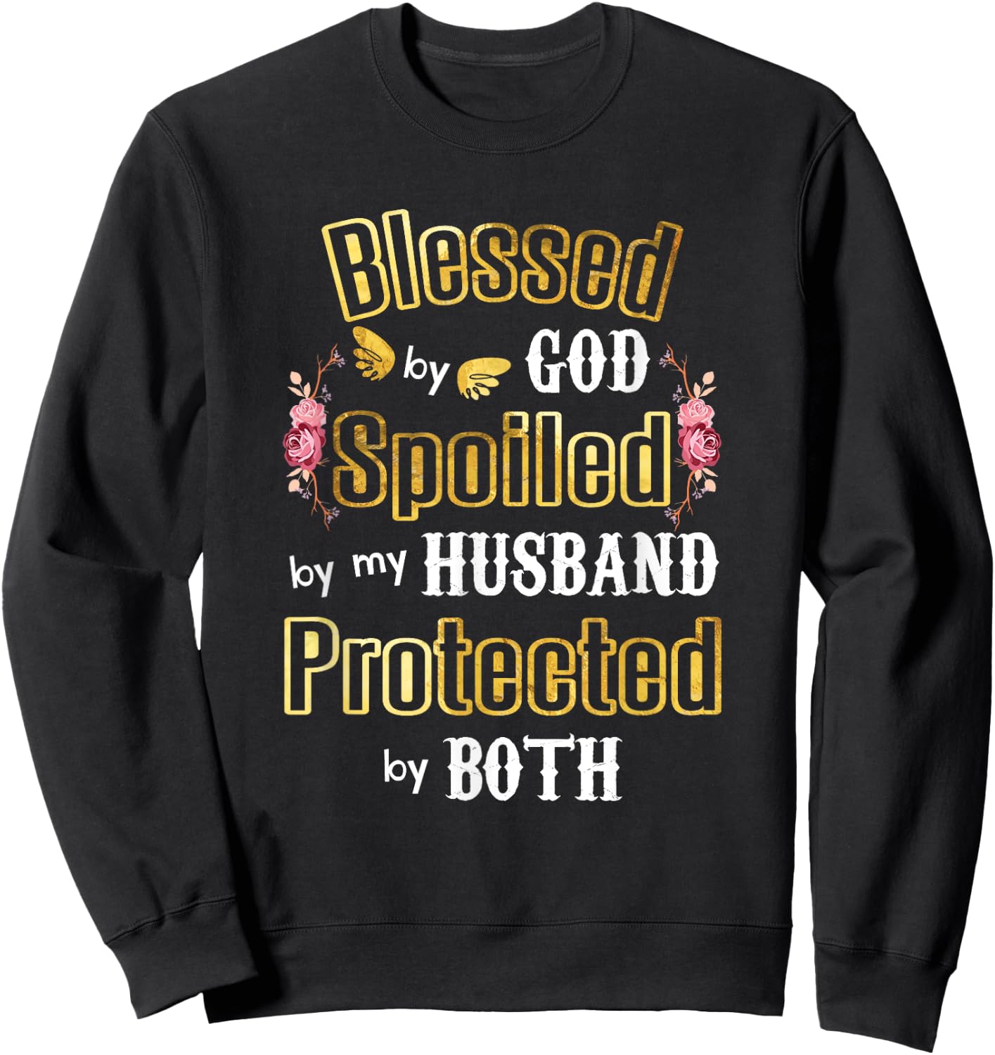 Wife Gifts - Blessed by God Spoiled by My Husband - Wives Sweatshirt - Sweatshirt | Black