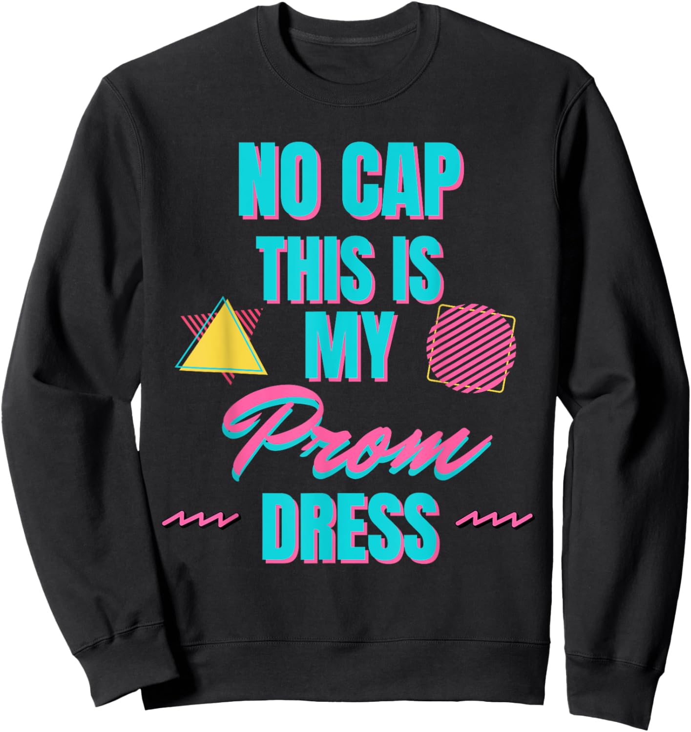 Retro No Cap This is my Prom Dress Prom Promprosal Sweatshirt - Sweatshirt | Black