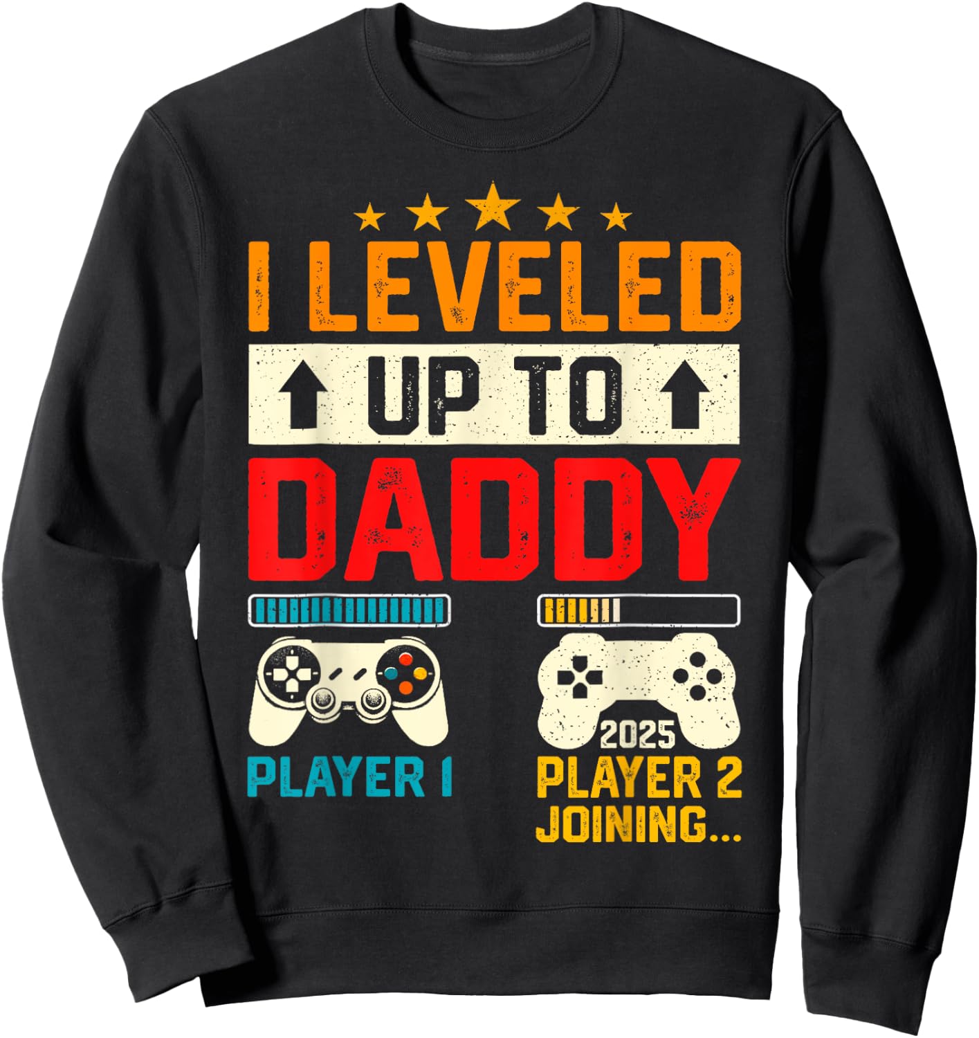 Promoted To Daddy 2025 I Leveled Up To New Dad Est 2025 Sweatshirt - Sweatshirt | Black