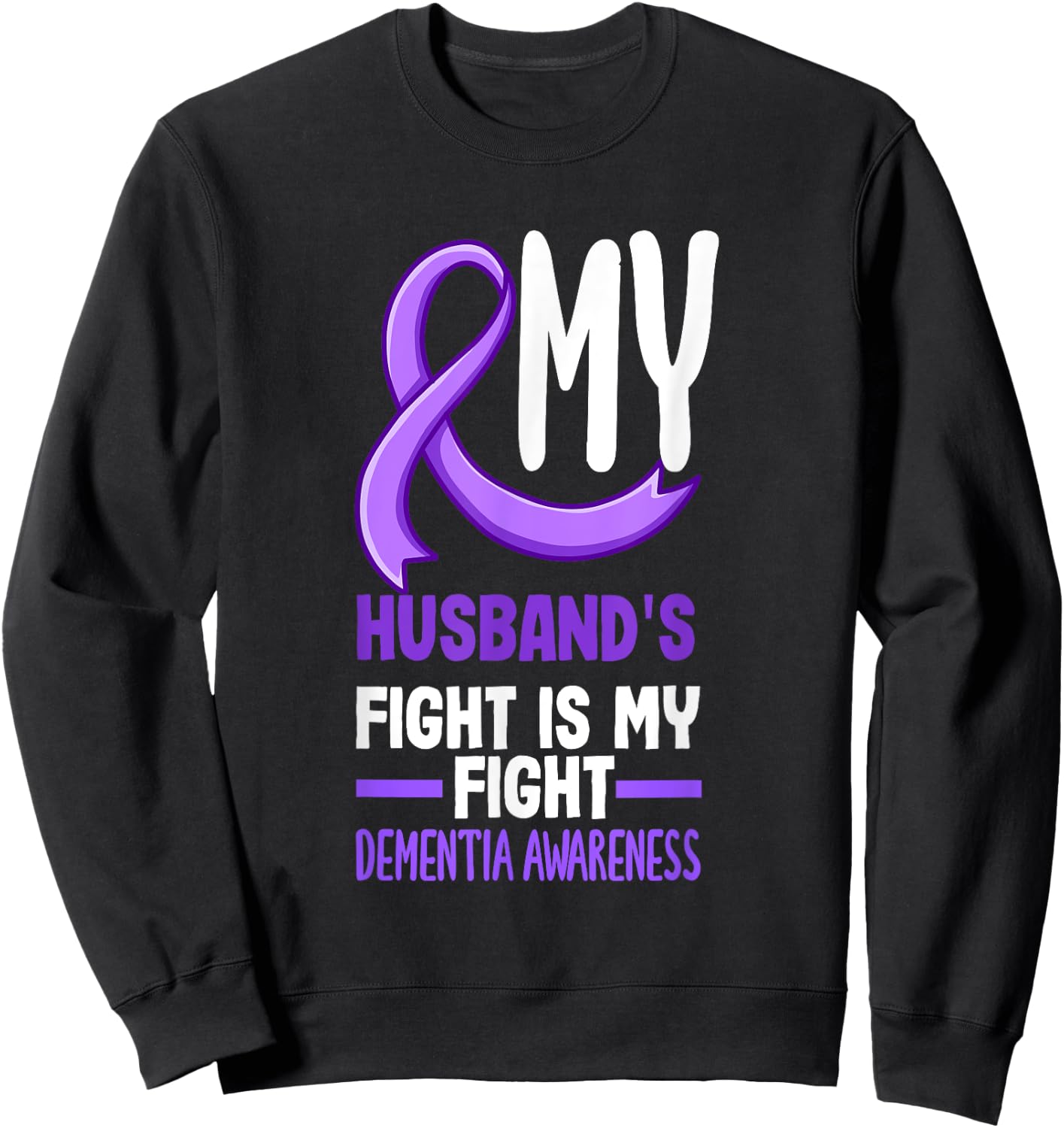 My Husband's Fight Is My Fight Dementia Awareness Sweatshirt - Sweatshirt | Black