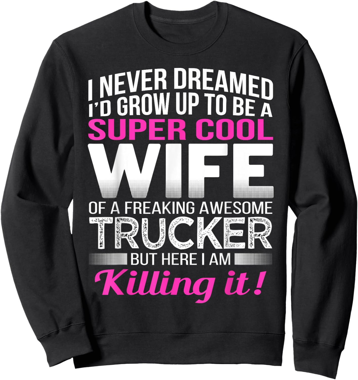 Trucker's Wife T Shirt Funny Gift Wife of Truck Driver Sweatshirt - Sweatshirt | Black