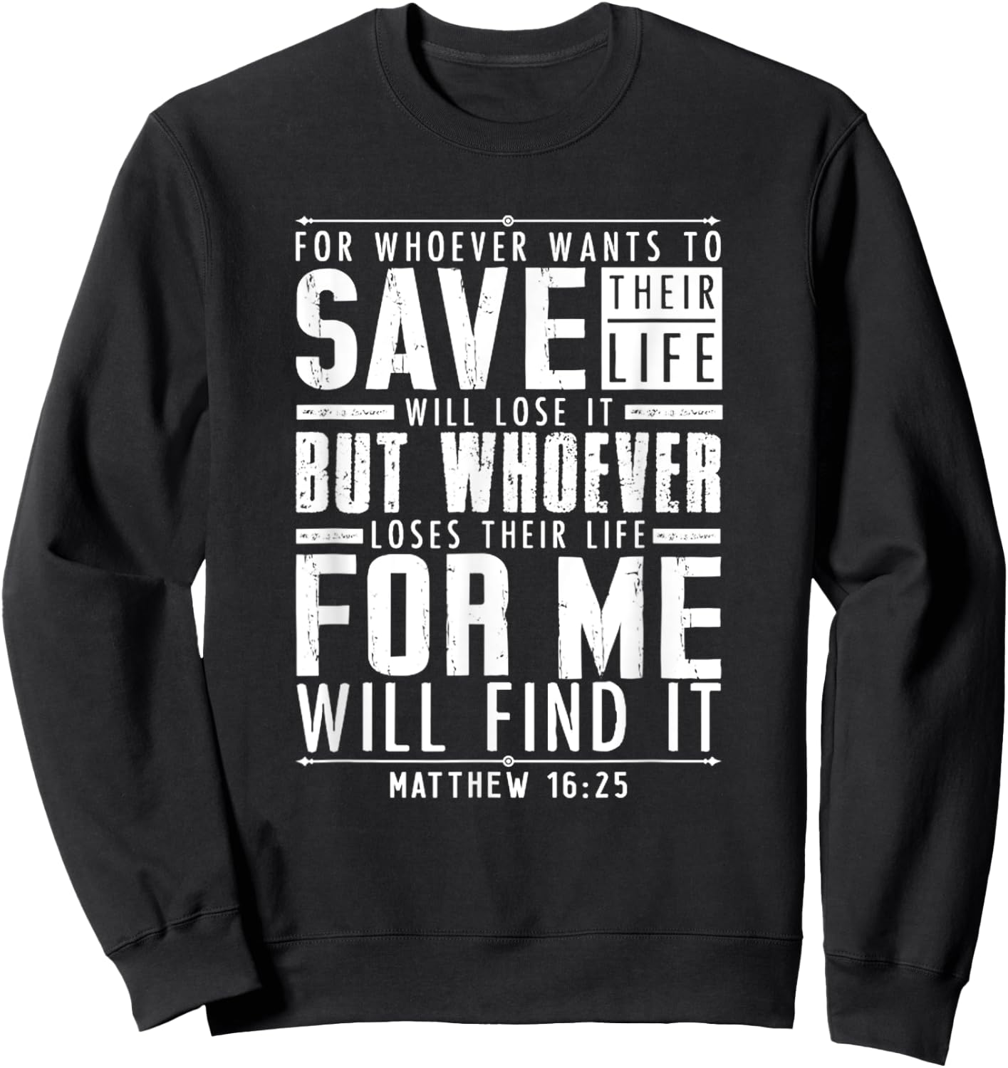 Matthew 16:25 Whoever Loses Their Life For Me Will Find It Sweatshirt - Sweatshirt | Black