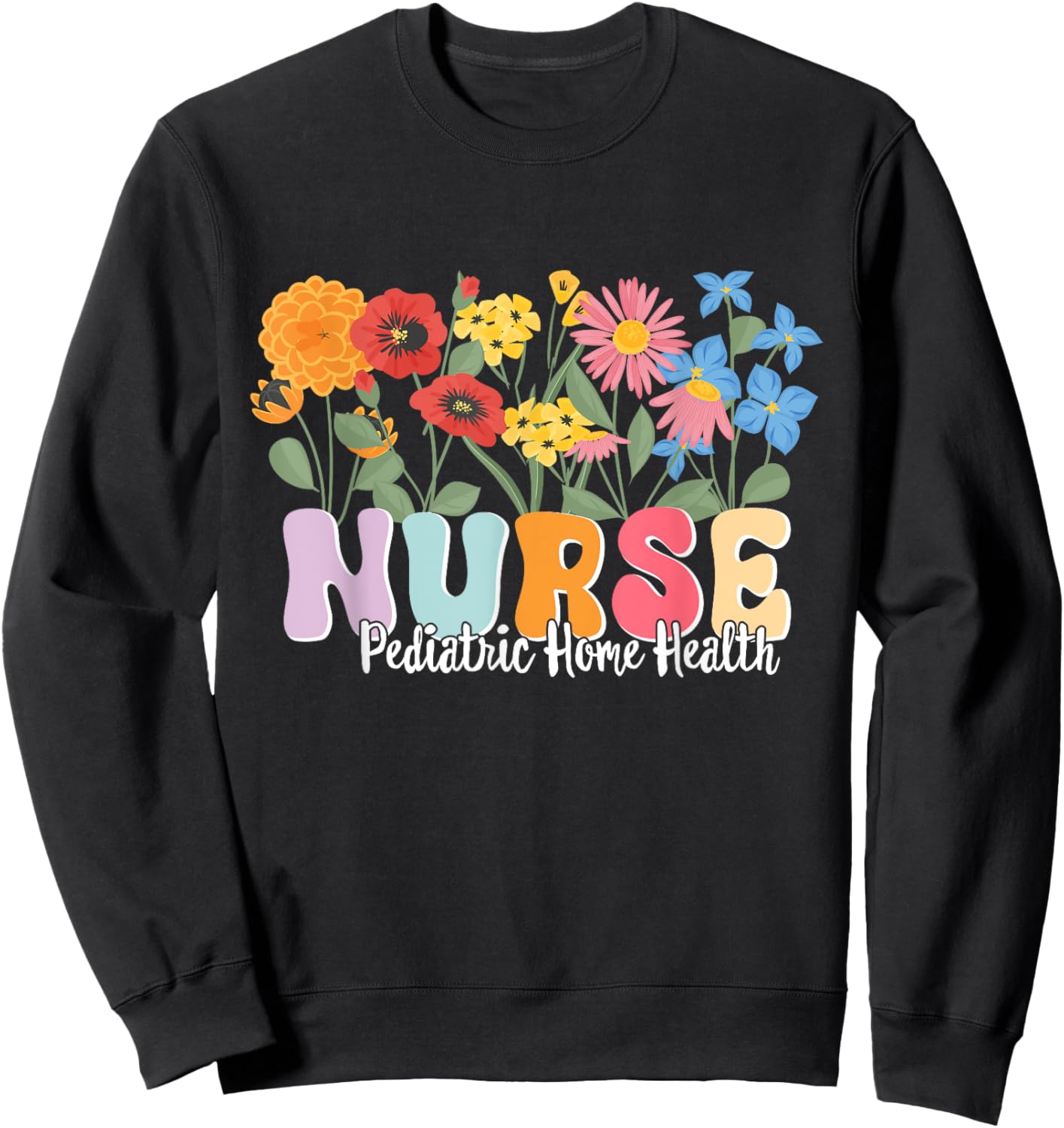 Pediatric Home Health Nursing Pediatric Home Health Nurse Sweatshirt - Sweatshirt | Black