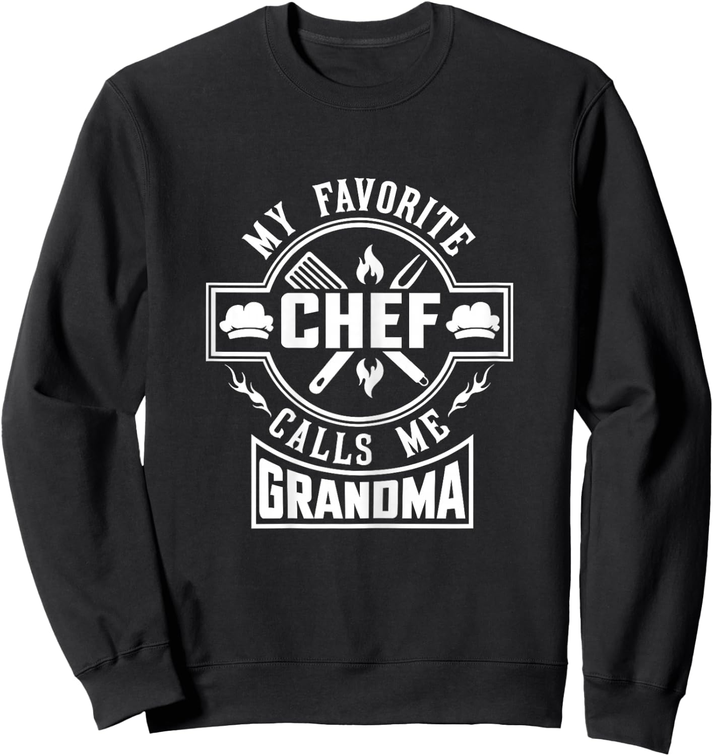 My Favorite Chef Calls Me Grandma Sweatshirt - Sweatshirt | Black