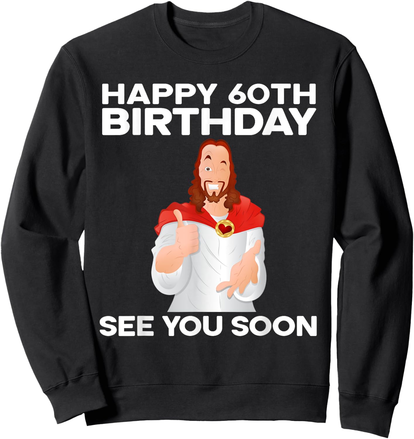 Happy 60th Birthday See You Soon Jesus Grandparents Sweatshirt - Sweatshirt | Black