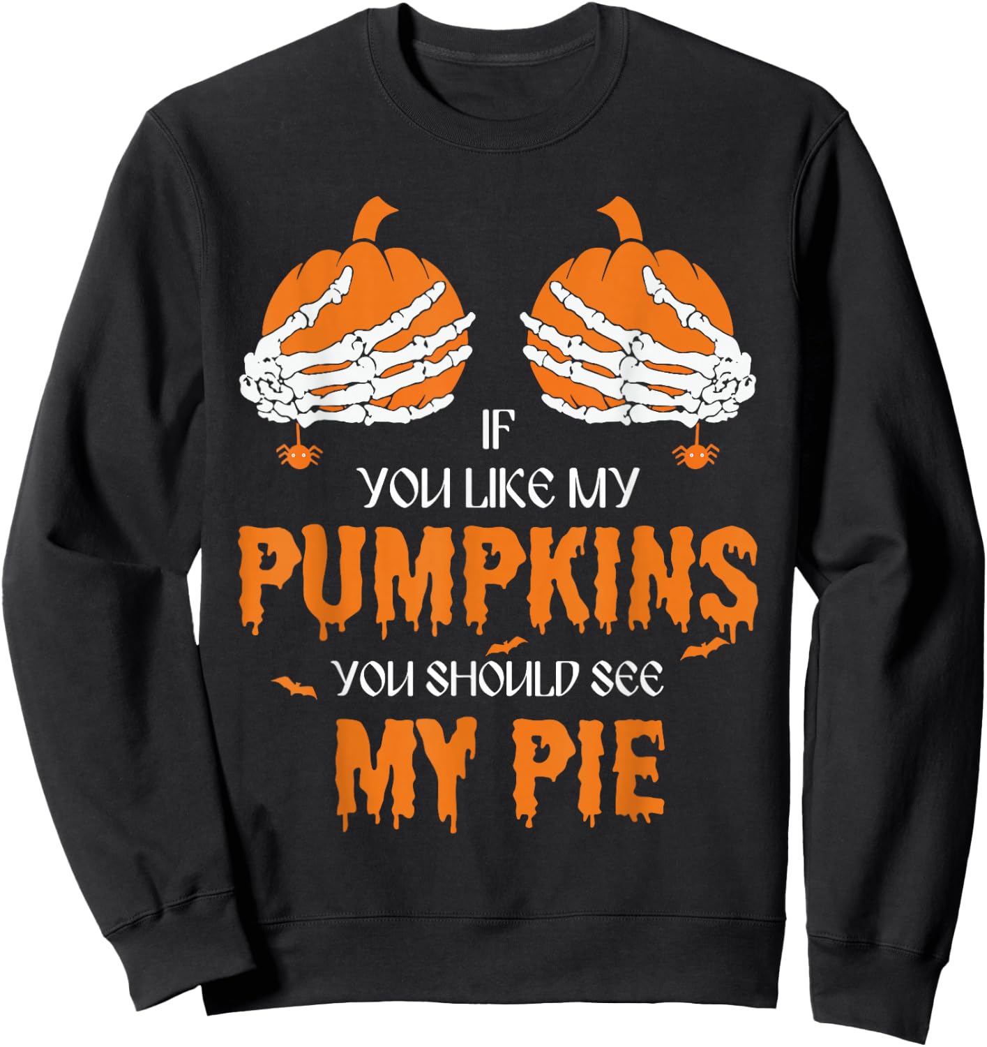 If U Like My Pumpkins You Should See My Pie Halloween Creepy Sweatshirt - Sweatshirt | Black